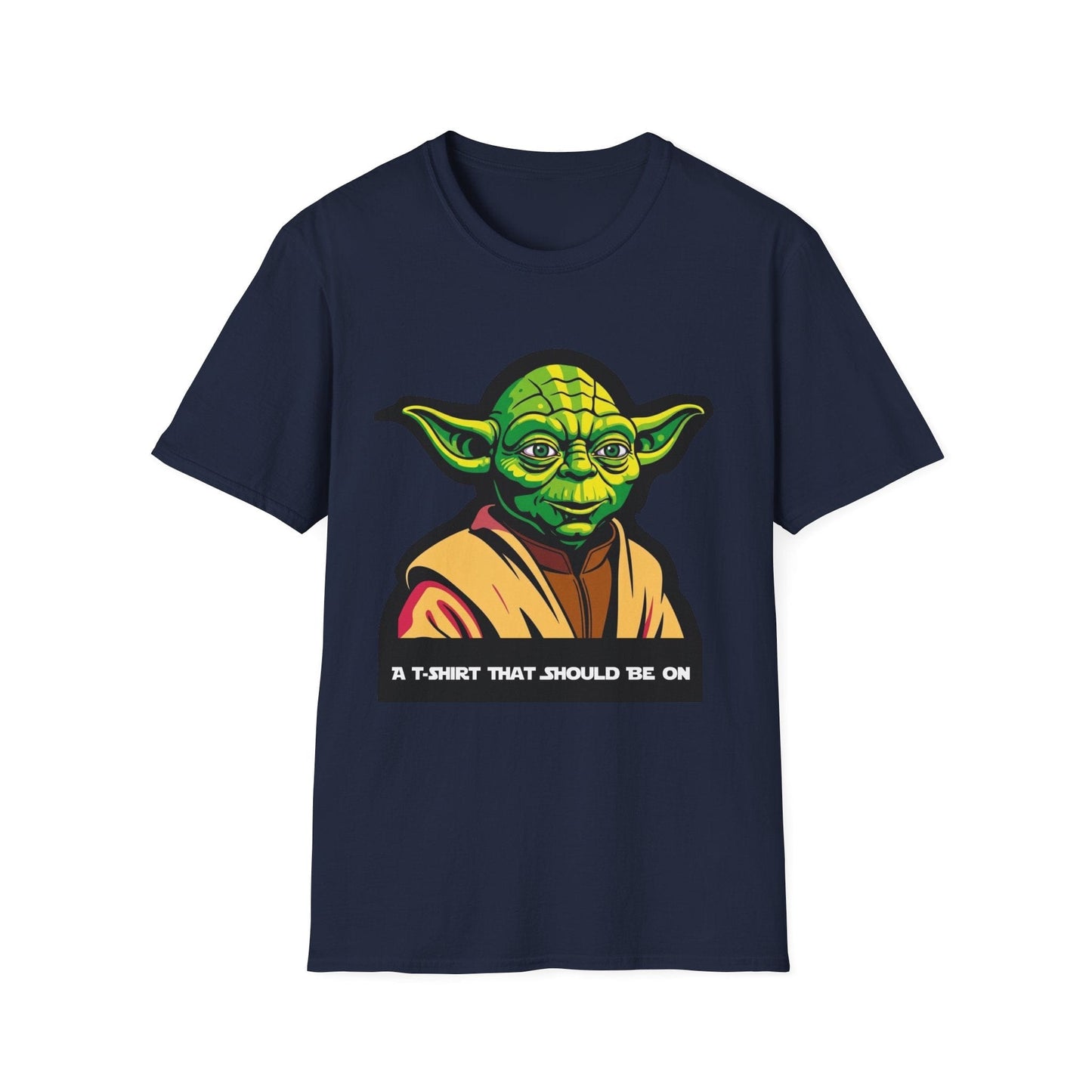 Funny Unisex Softstyle T-Shirt with Yoda Design - "A T-Shirt That Should Be On"