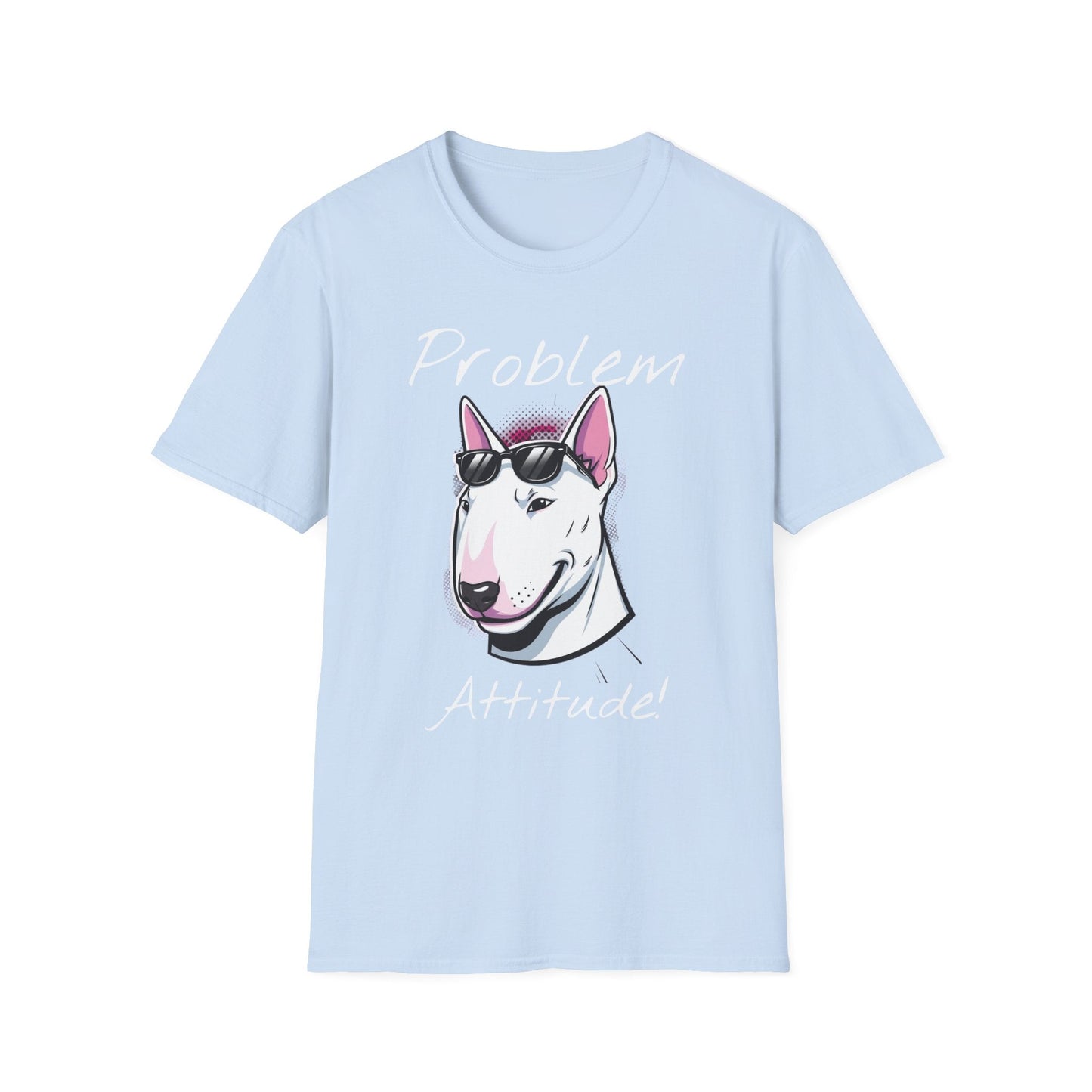 Problem Attitude Bull Terrier Tshirt | Edgy Dog Parent Tee | Graphic Comic Style Apparel | Cool Gift for Gen Z - That Should Be on a T-Shirt