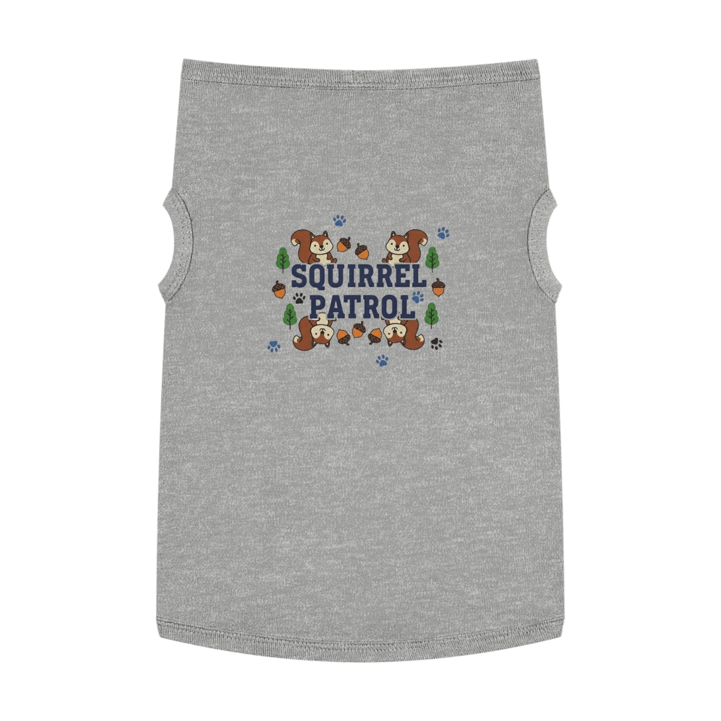 “Squirrel Patrol" Pet Tank Top | Funny Pet Gift Idea - That Should Be on a T-Shirt