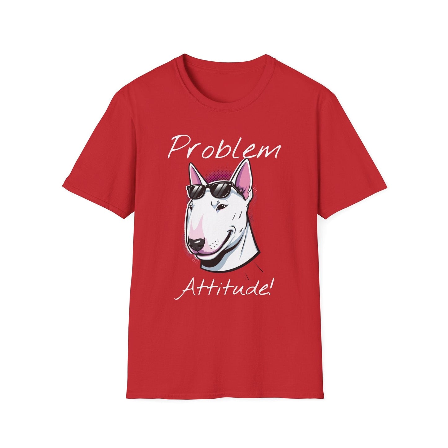 Problem Attitude Bull Terrier Tshirt | Edgy Dog Parent Tee | Graphic Comic Style Apparel | Cool Gift for Gen Z - That Should Be on a T-Shirt