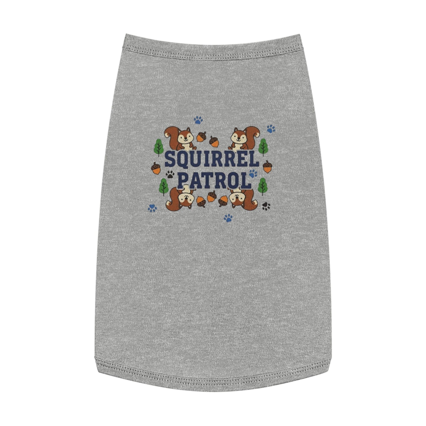 “Squirrel Patrol" Pet Tank Top | Funny Pet Gift Idea - That Should Be on a T-Shirt