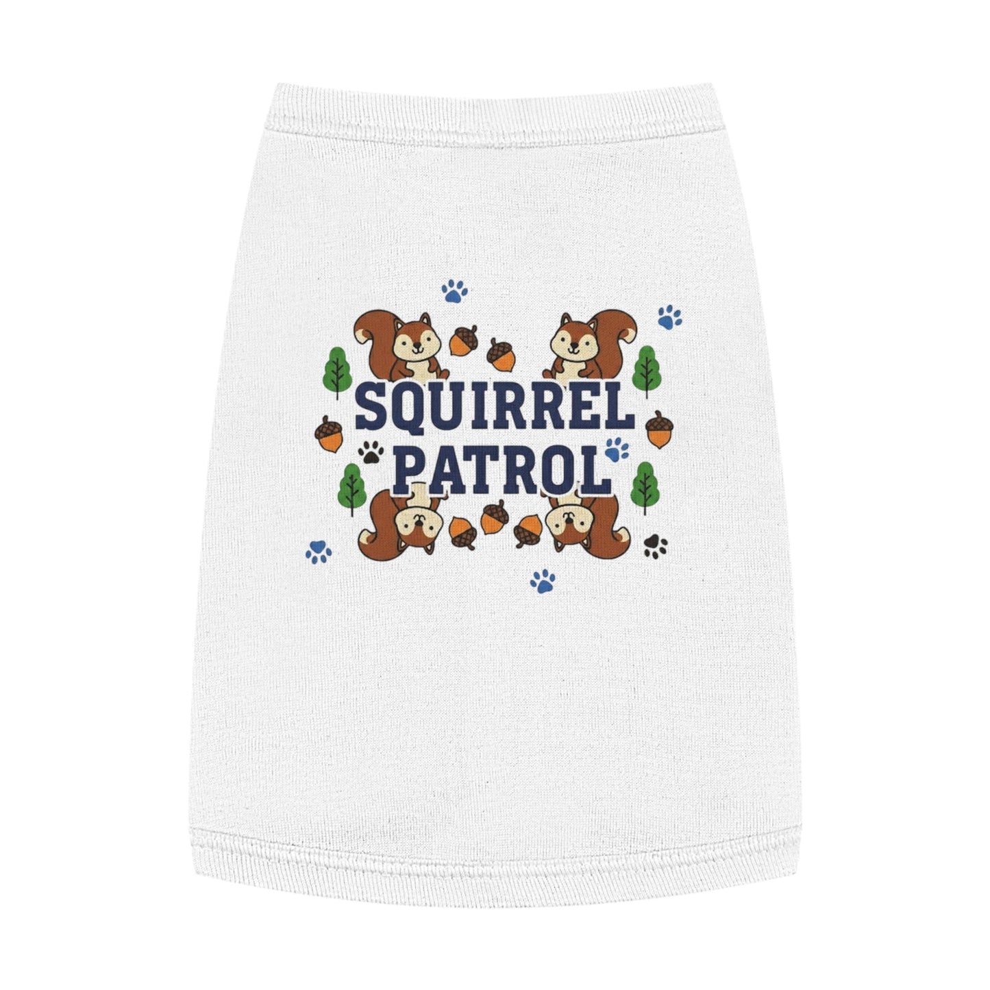 “Squirrel Patrol" Pet Tank Top | Funny Pet Gift Idea - That Should Be on a T-Shirt