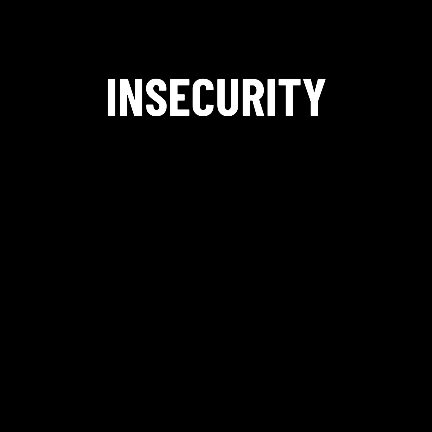 Own Your Confidence: INSECURITY T-Shirt Collection! - That Should Be on a T-Shirt