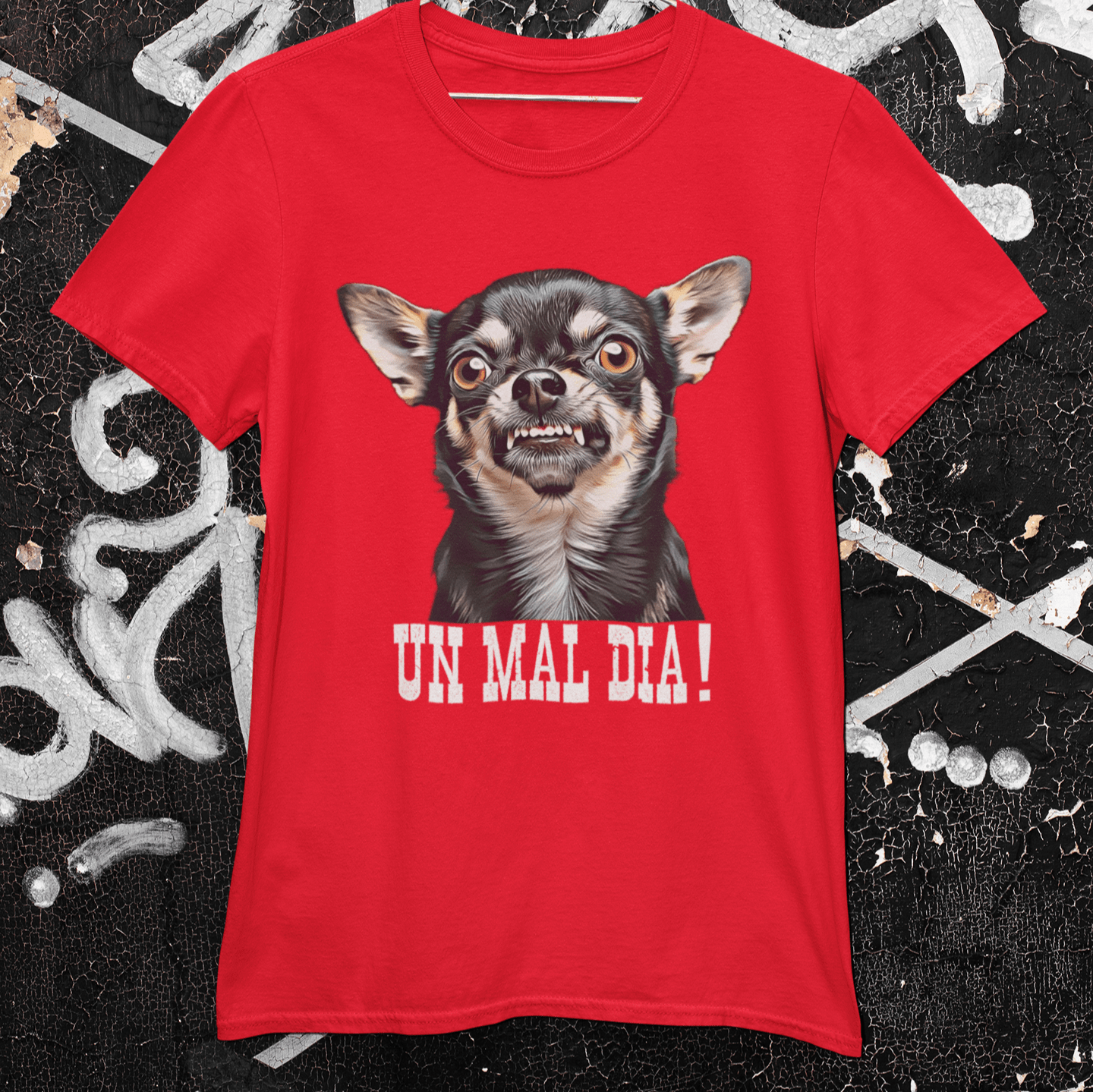 Chihuahua Un Mal Dia I That Should Be On a Tshirt