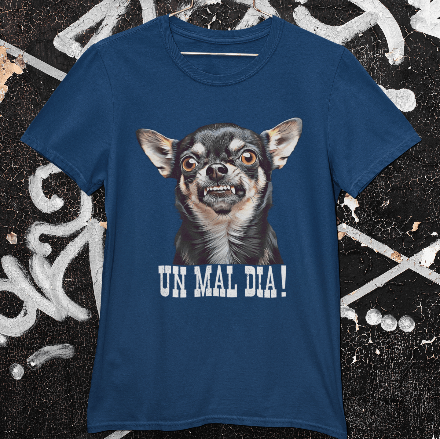 Chihuahua Un Mal Dia I That Should Be On a Tshirt