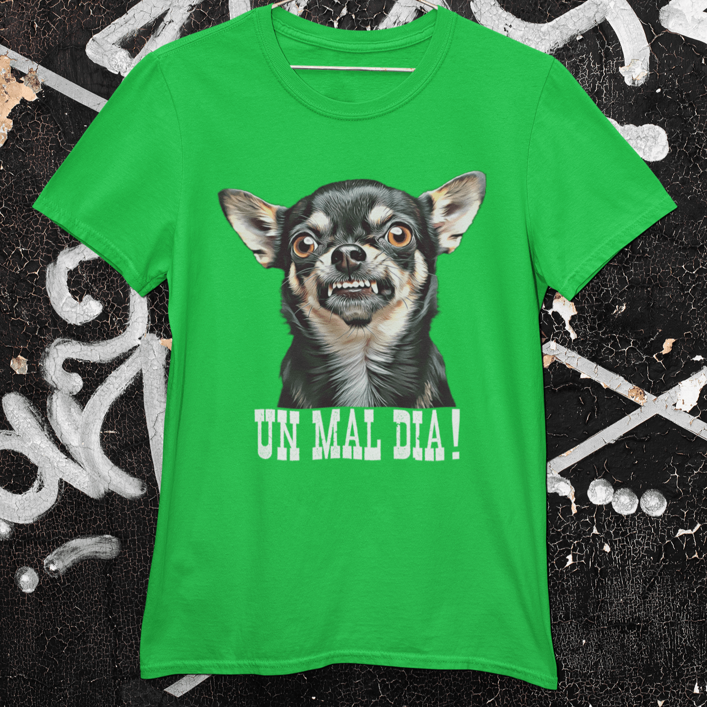 Chihuahua Un Mal Dia I That Should Be On a Tshirt