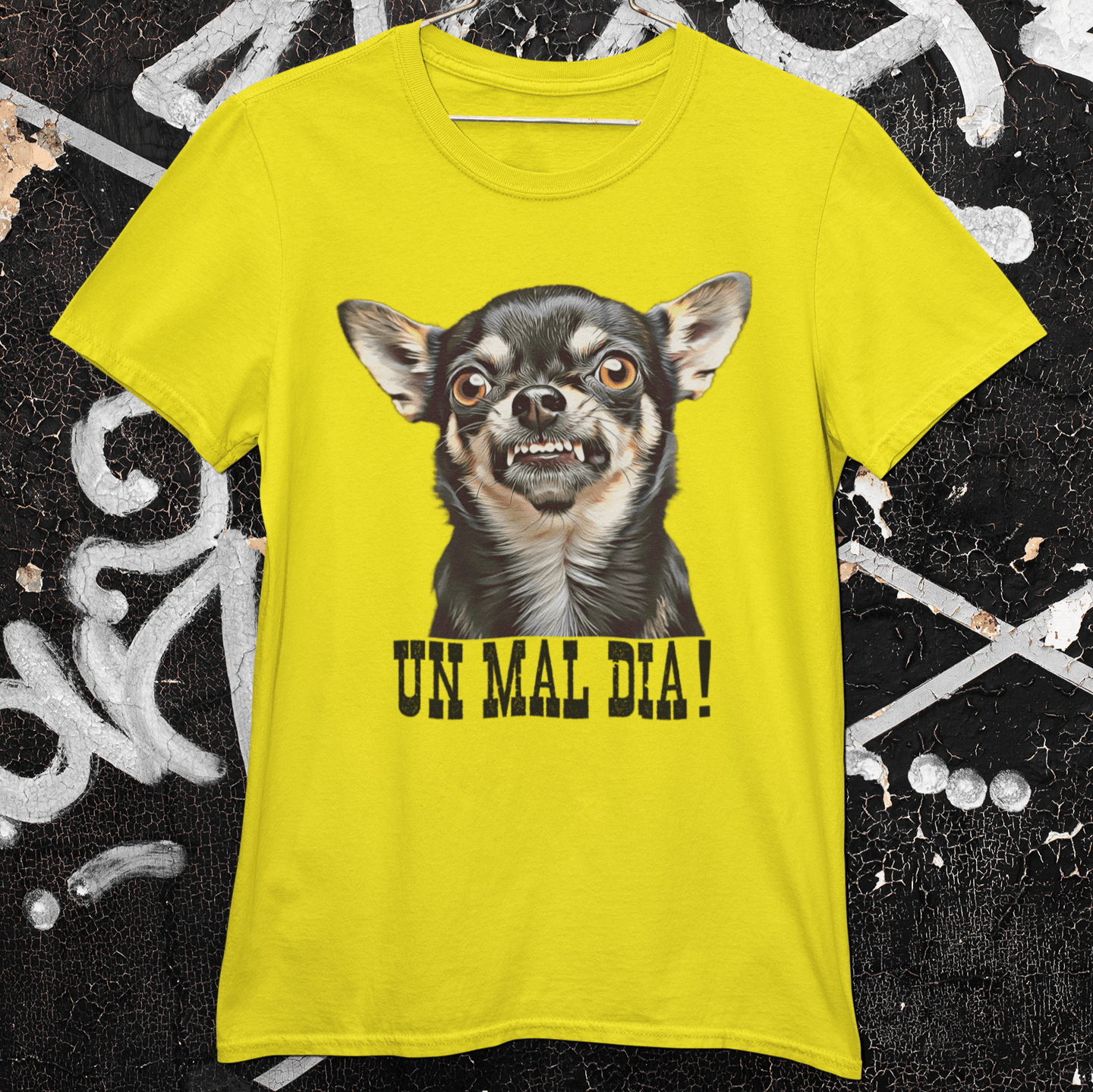 Chihuahua Un Mal Dia I That Should Be On a Tshirt