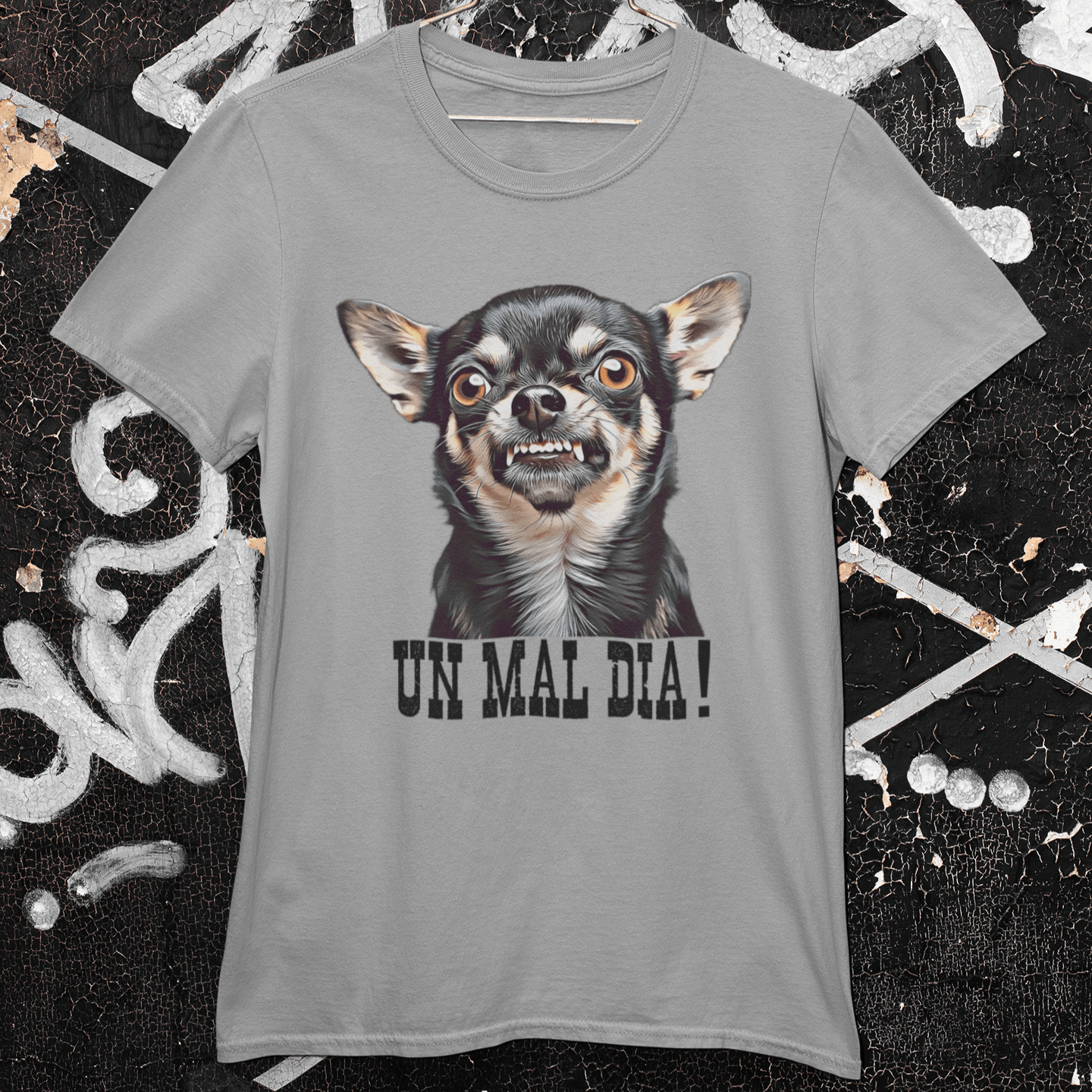 Chihuahua Un Mal Dia I That Should Be On a Tshirt