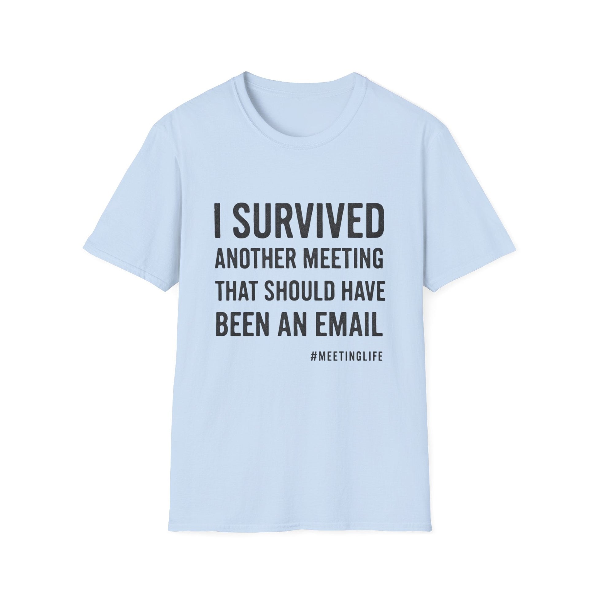 "I Survived Another Meeting That Should Have Been An Email" - The Official Office Survivor Tee - That Should Be on a T-Shirt
