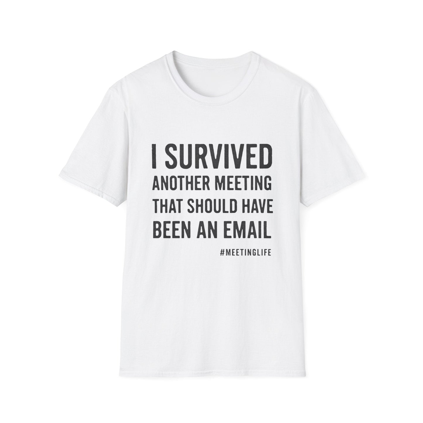 White t-shirt with black text 'I SURVIVED ANOTHER MEETING THAT SHOULD HAVE BEEN AN EMAIL' on a white background