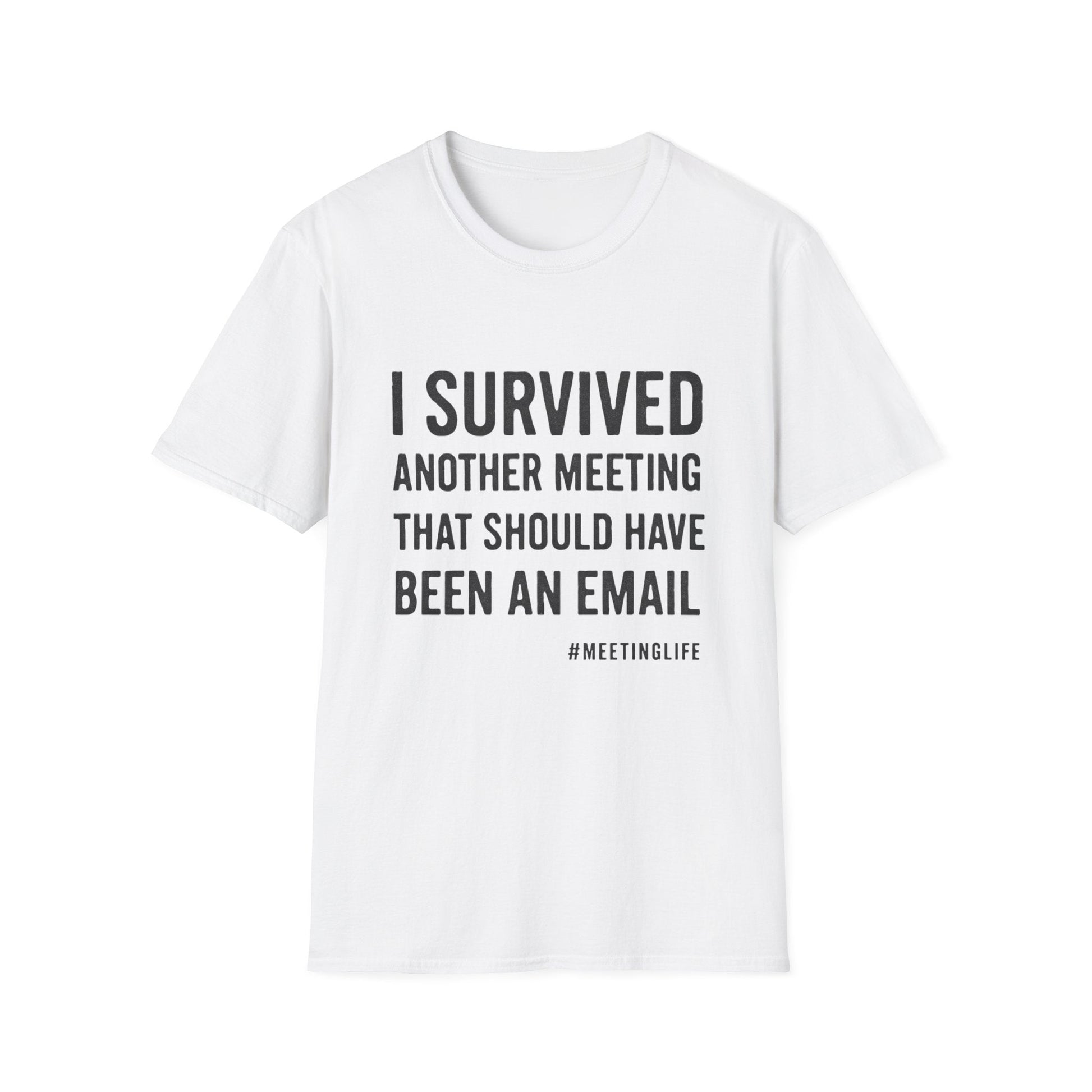 White t-shirt with black text 'I SURVIVED ANOTHER MEETING THAT SHOULD HAVE BEEN AN EMAIL' on a white background