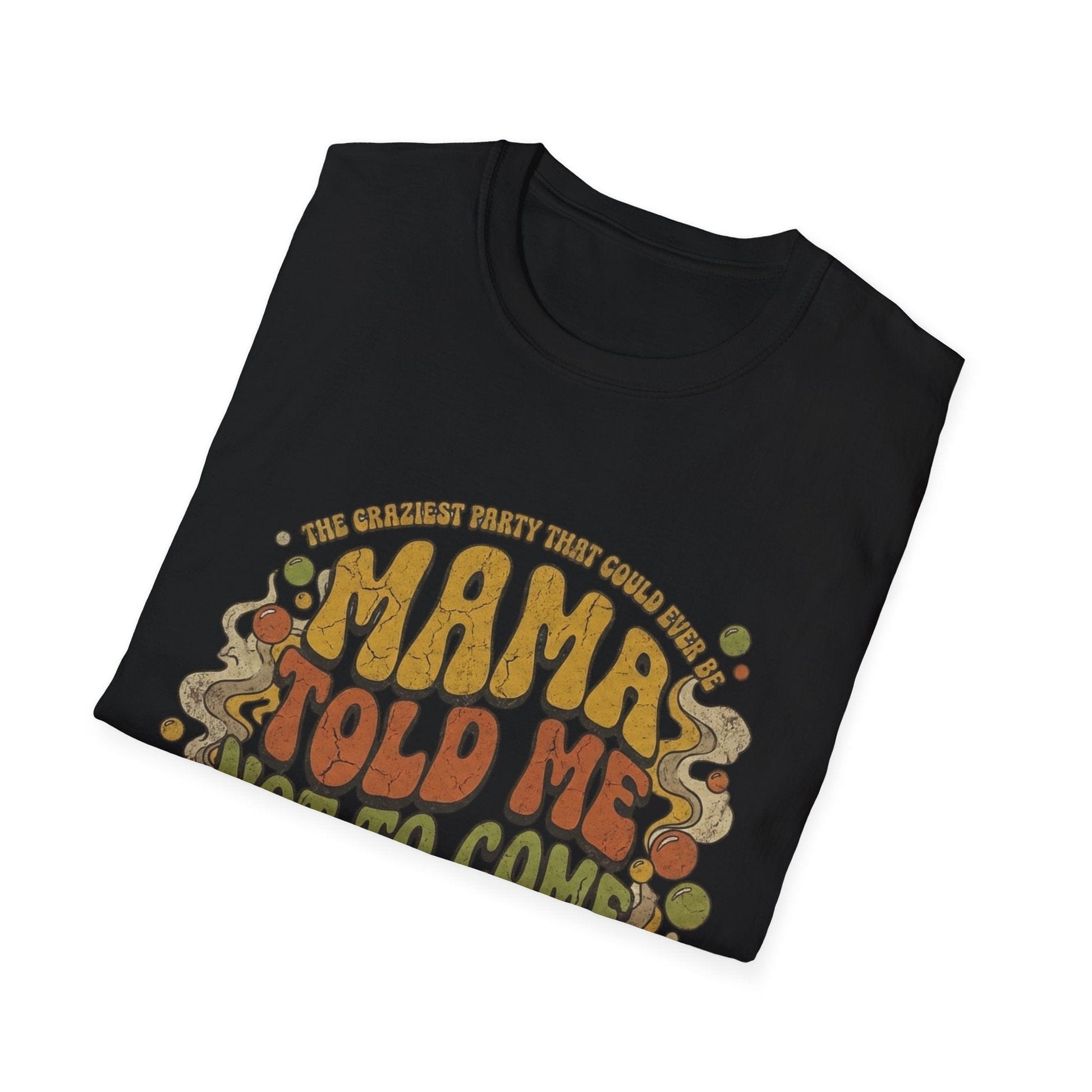 Mama Told Me Not To Come Retro Graphic T-Shirt — Vintage 70s Vibe - That Should Be on a T-Shirt