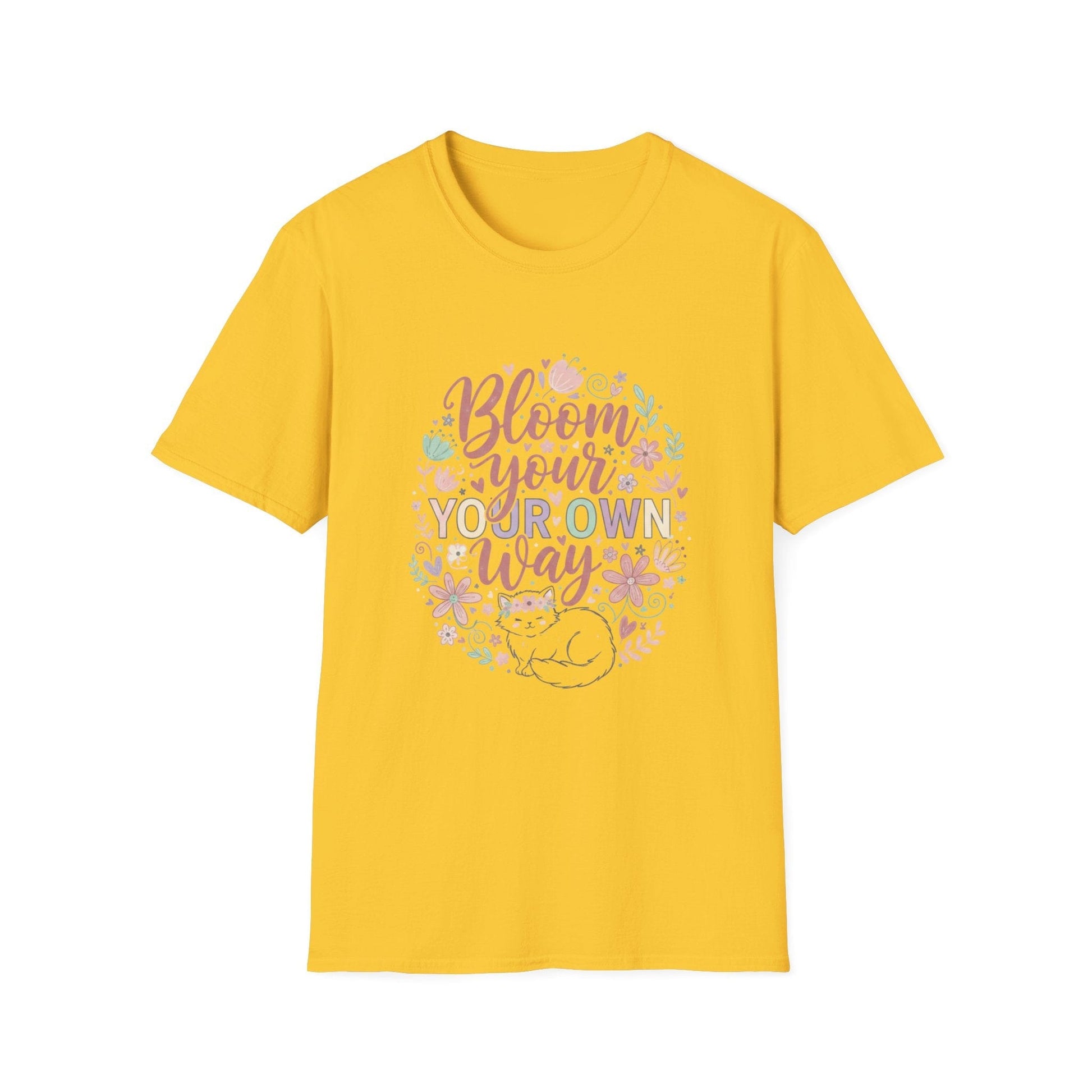 Bloom Your Own Way T-Shirt — Floral Positive Message Tee - That Should Be on a T-Shirt