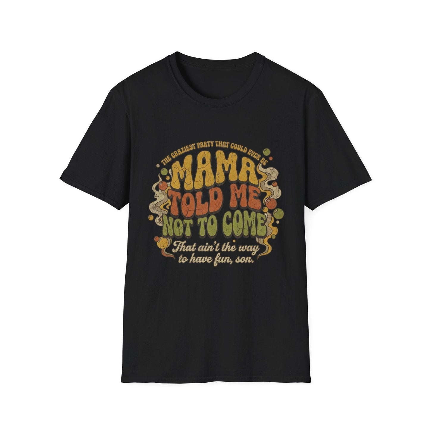 Mama Told Me Not To Come Retro Graphic T-Shirt — Vintage 70s Vibe - That Should Be on a T-Shirt
