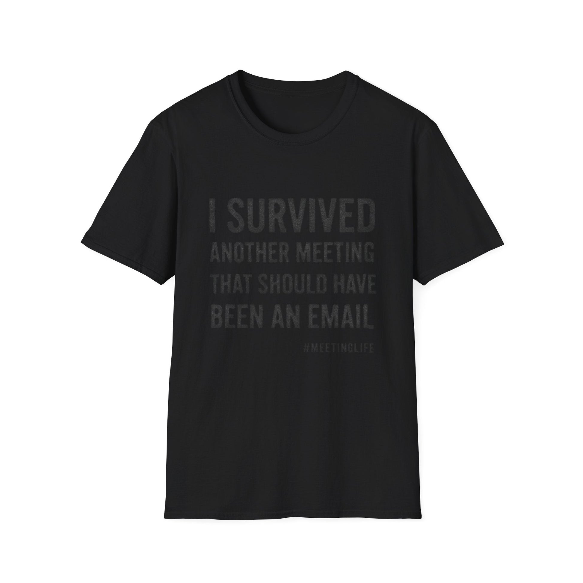 "I Survived Another Meeting That Should Have Been An Email" - The Official Office Survivor Tee - That Should Be on a T-Shirt