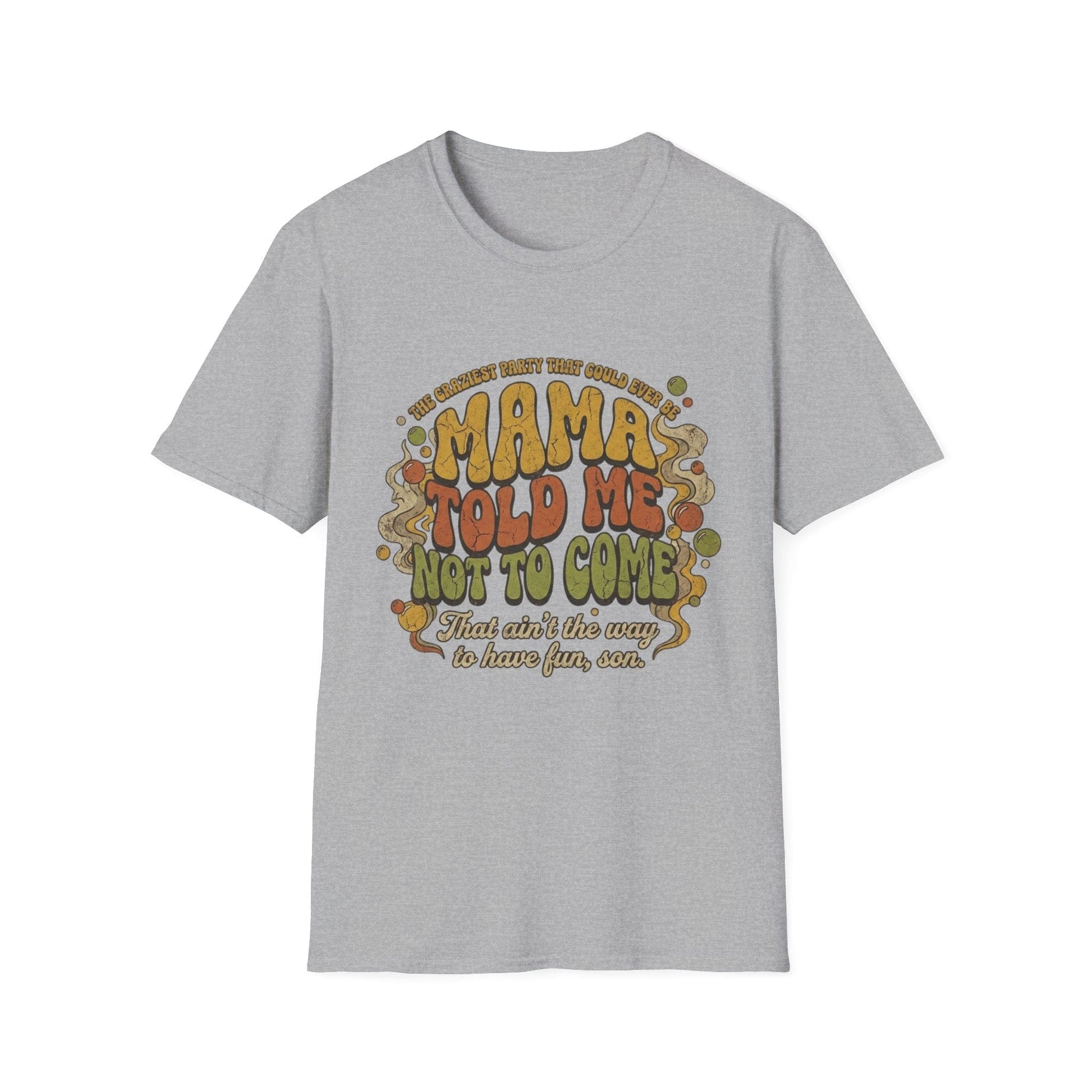 Mama Told Me Not To Come Retro Graphic T-Shirt — Vintage 70s Vibe - That Should Be on a T-Shirt