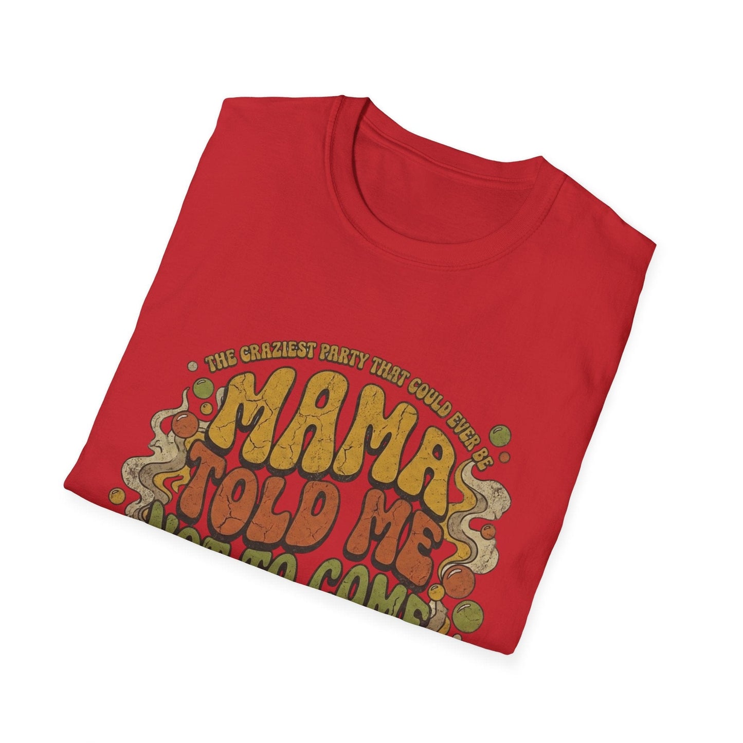 Mama Told Me Not To Come Retro Graphic T-Shirt — Vintage 70s Vibe - That Should Be on a T-Shirt