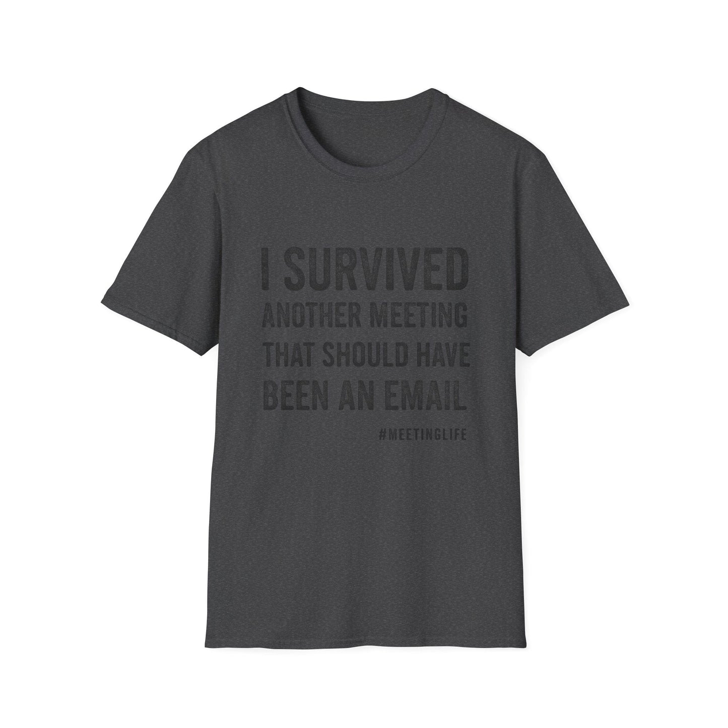 "I Survived Another Meeting That Should Have Been An Email" - The Official Office Survivor Tee - That Should Be on a T-Shirt