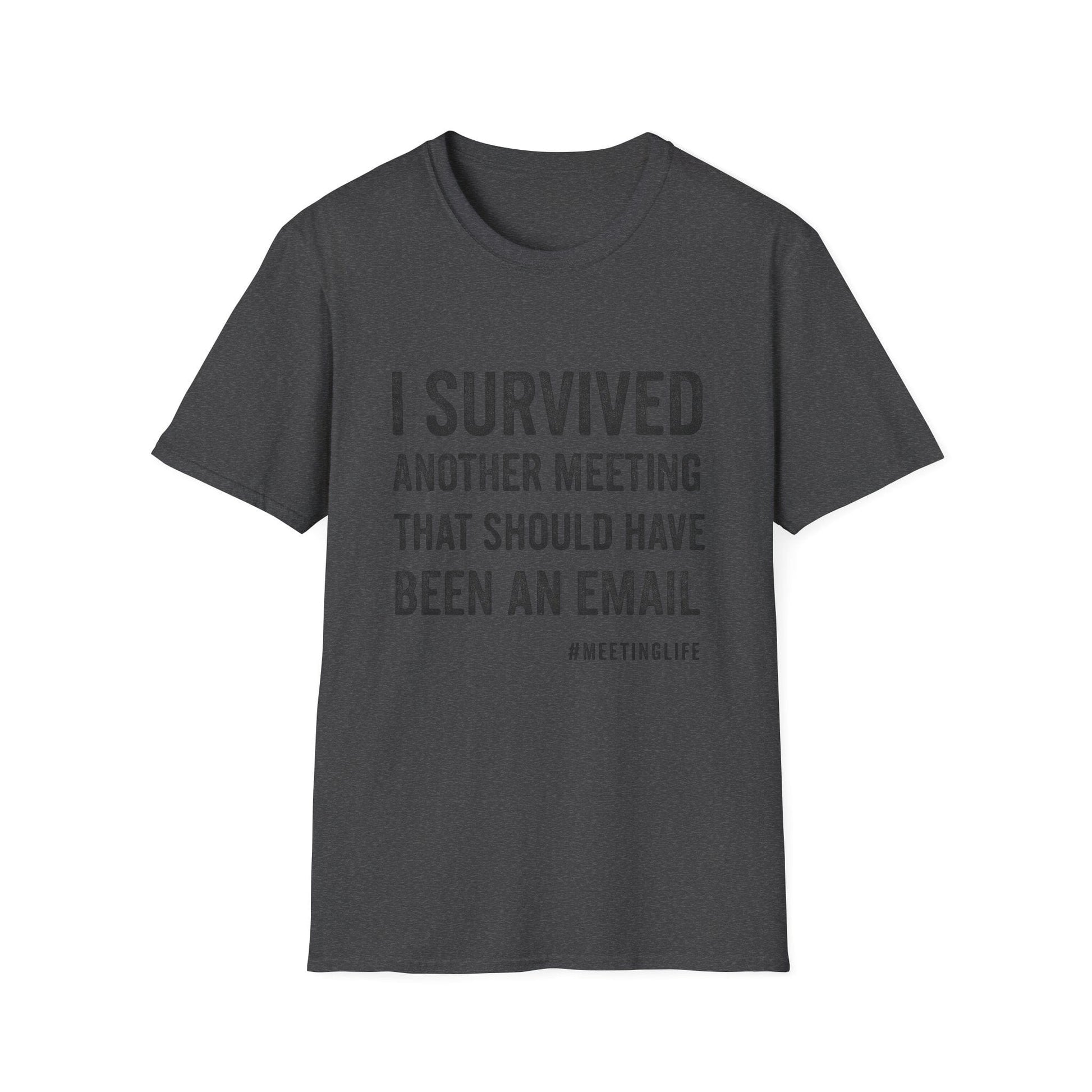 "I Survived Another Meeting That Should Have Been An Email" - The Official Office Survivor Tee - That Should Be on a T-Shirt