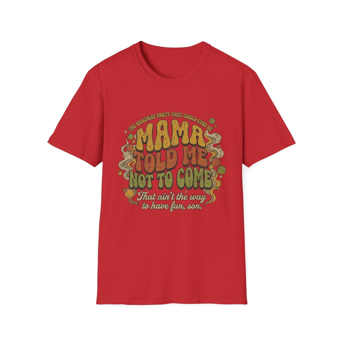 Mama Told Me Not To Come Retro Graphic T-Shirt — Vintage 70s Vibe - That Should Be on a T-Shirt