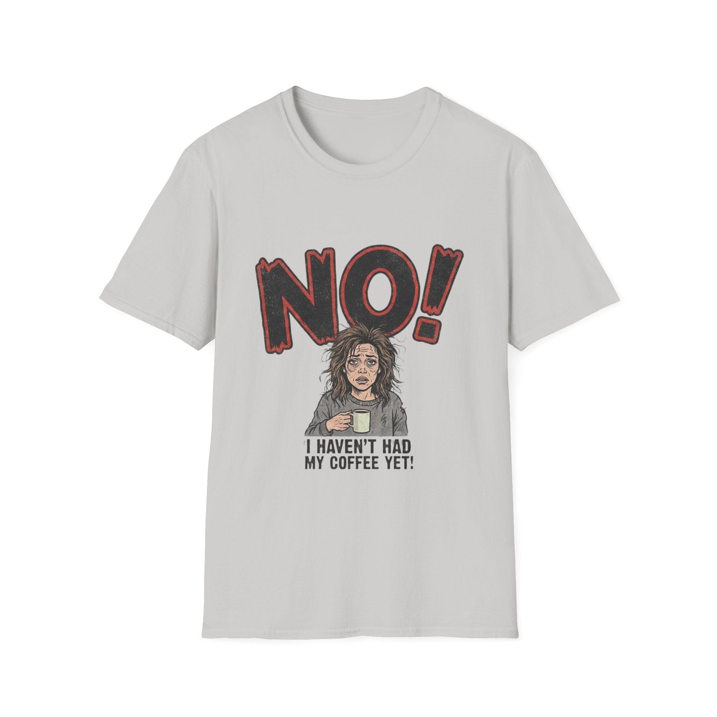 Coffee Morning T-Shirt — "NO! I Haven't Had My Coffee Yet" Graphic Tee