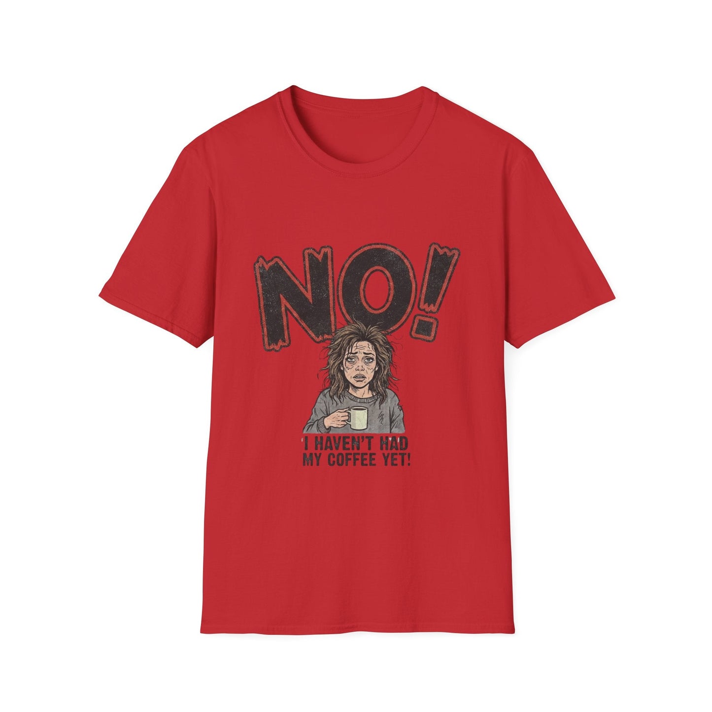Coffee Morning T-Shirt — "NO! I Haven't Had My Coffee Yet" Graphic Tee