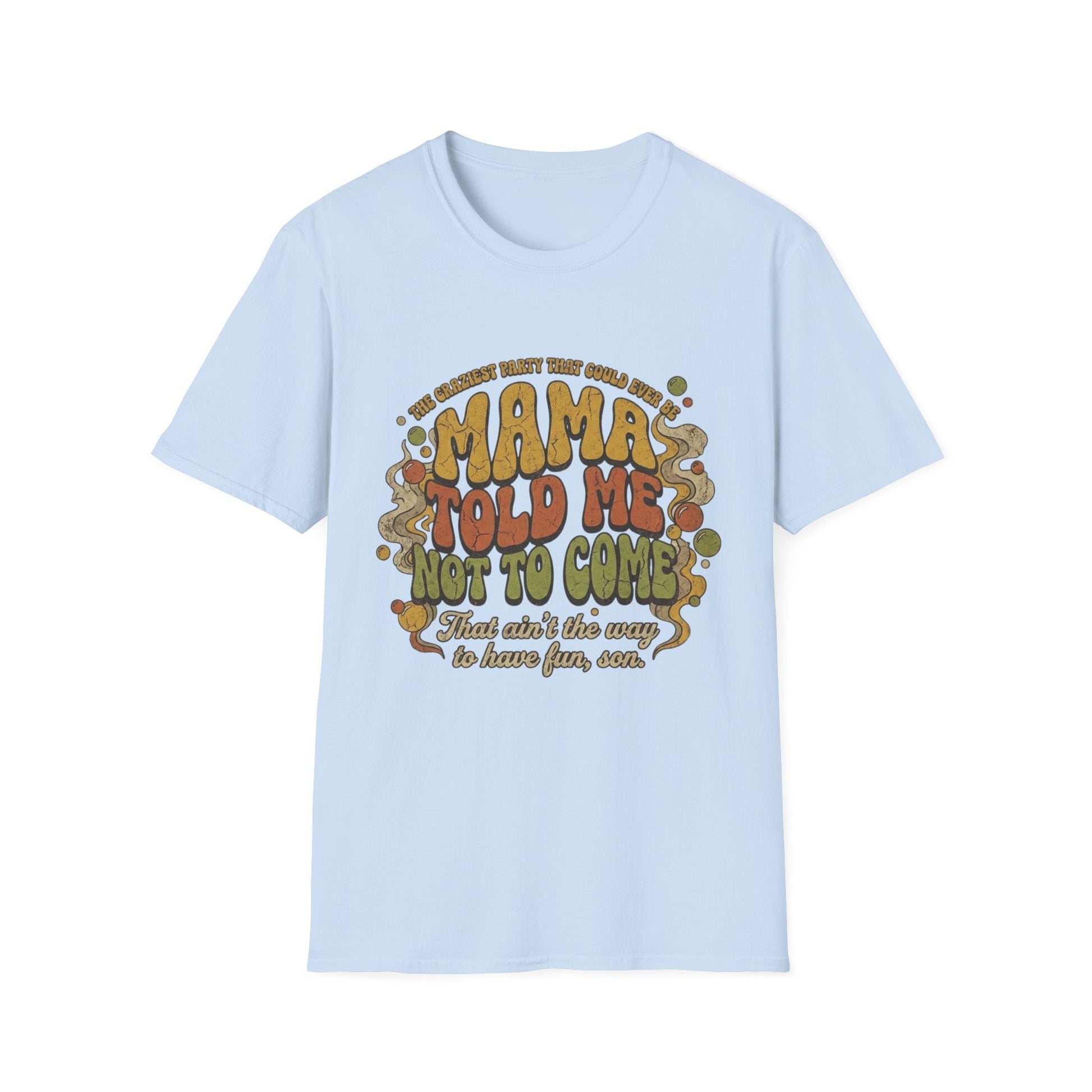 Mama Told Me Not To Come Retro Graphic T-Shirt — Vintage 70s Vibe - That Should Be on a T-Shirt