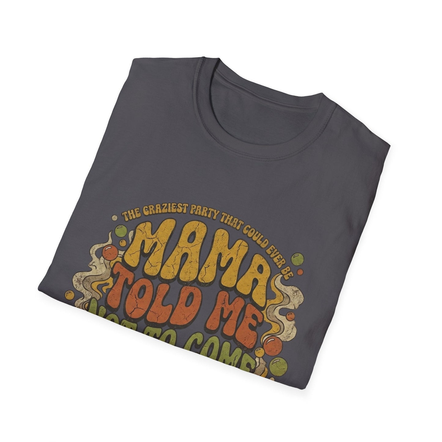 Mama Told Me Not To Come Retro Graphic T-Shirt — Vintage 70s Vibe - That Should Be on a T-Shirt