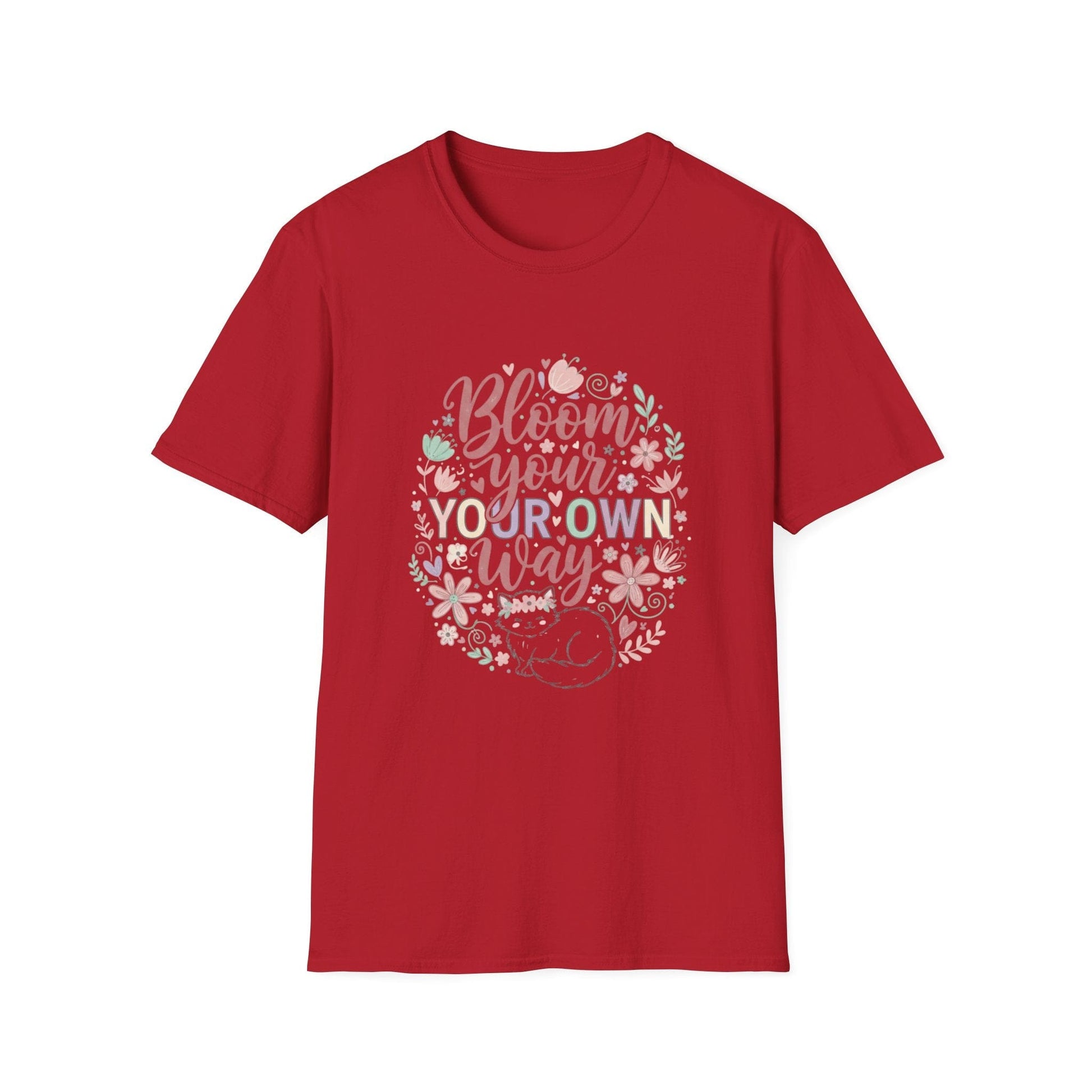 Bloom Your Own Way T-Shirt — Floral Positive Message Tee - That Should Be on a T-Shirt