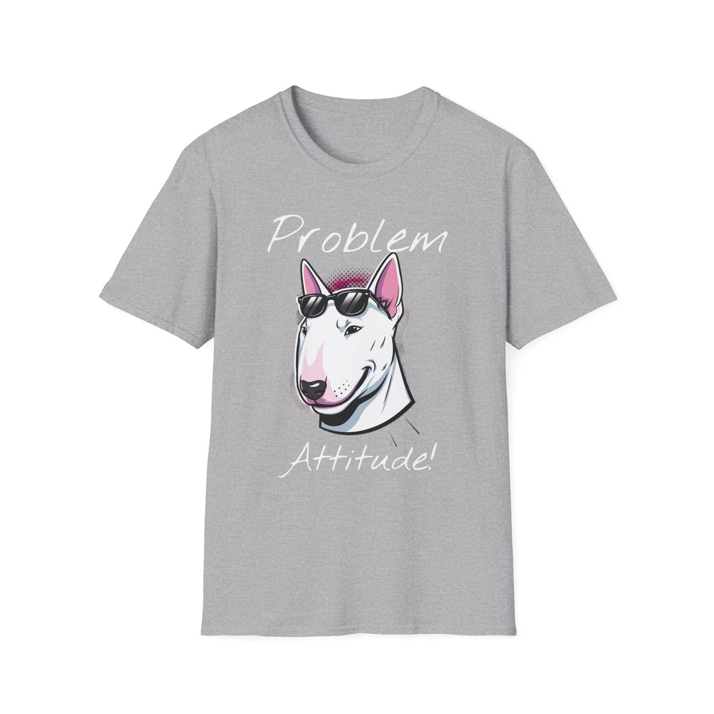 Problem Attitude Bull Terrier Tshirt | Edgy Dog Parent Tee | Graphic Comic Style Apparel | Cool Gift for Gen Z - That Should Be on a T-Shirt