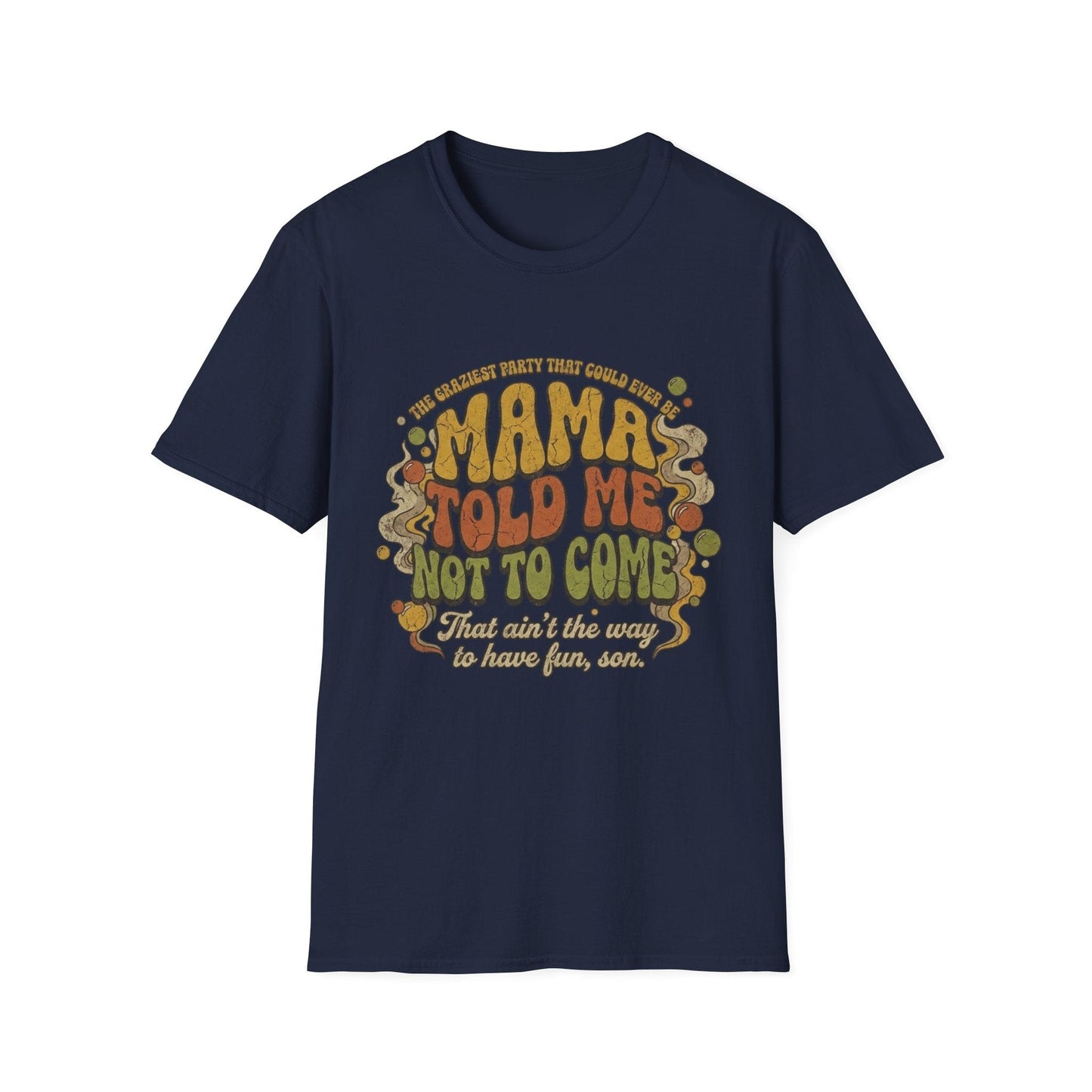 Mama Told Me Not To Come Retro Graphic T-Shirt — Vintage 70s Vibe - That Should Be on a T-Shirt