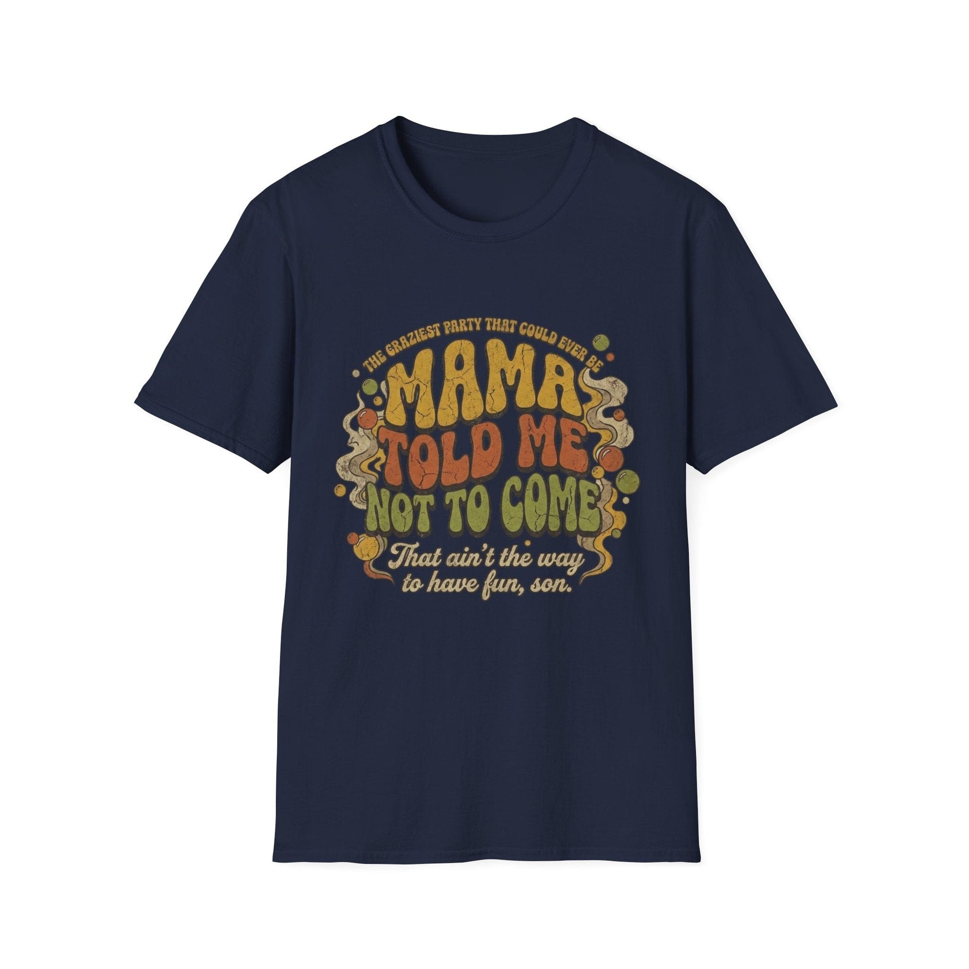 Mama Told Me Not To Come Retro Graphic T-Shirt — Vintage 70s Vibe - That Should Be on a T-Shirt