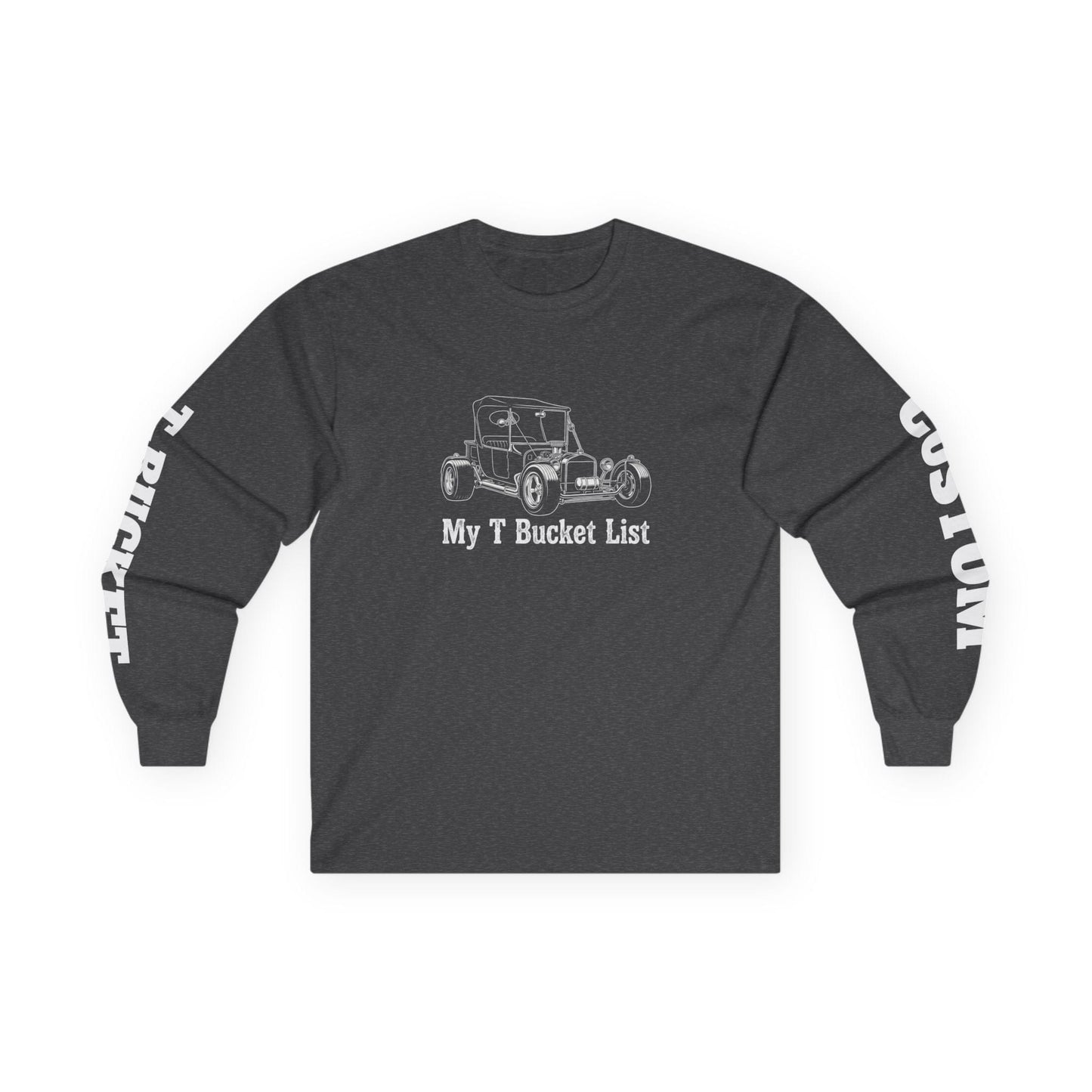 "My T-Bucket List" Long Sleeve Tee | Custom Hot Rod Sleeve Print Shirt