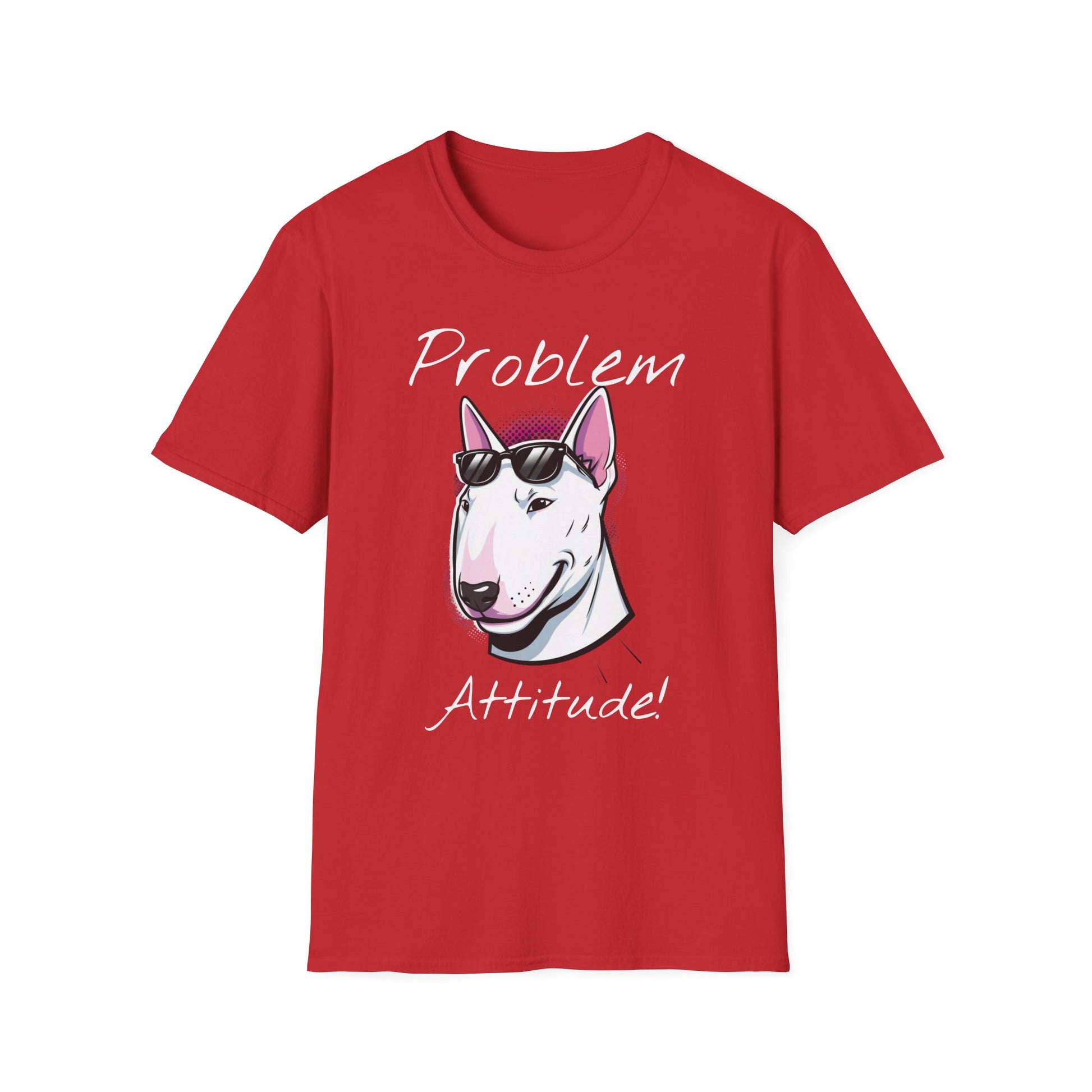 Problem Attitude Bull Terrier Tshirt | Edgy Dog Parent Tee | Graphic Comic Style Apparel | Cool Gift for Gen Z - That Should Be on a T-Shirt