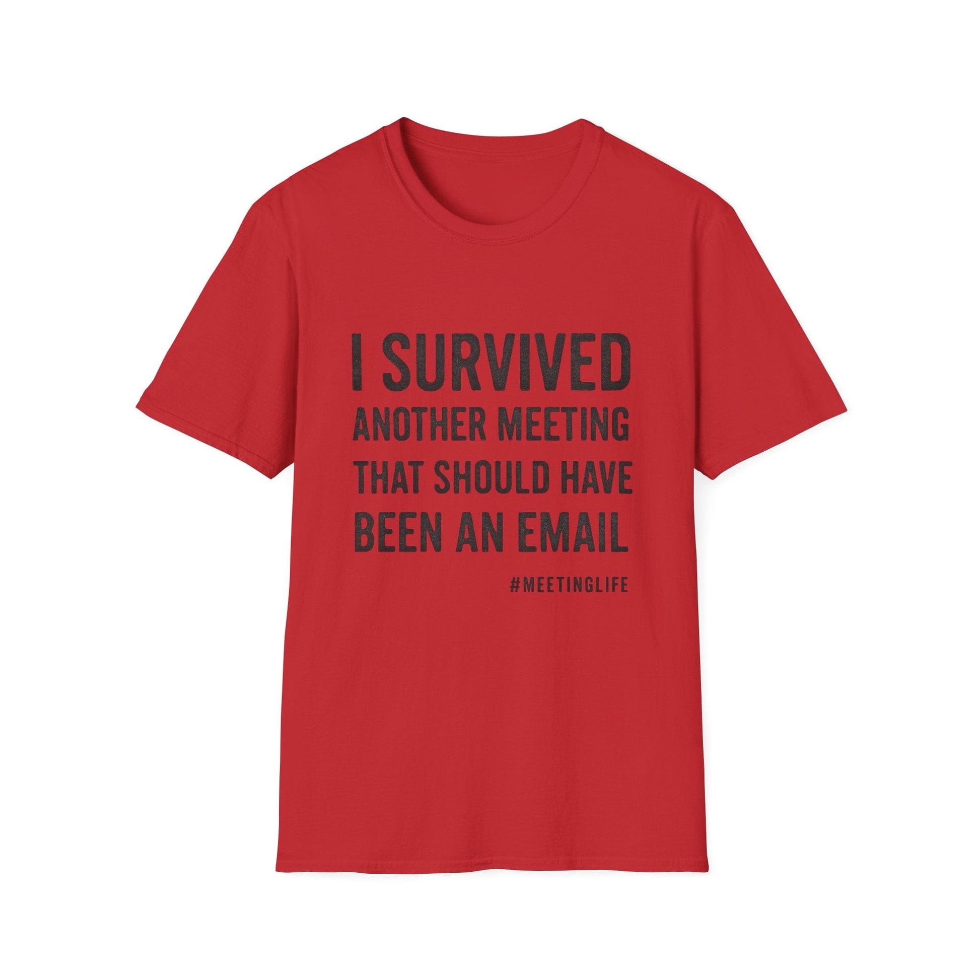 "I Survived Another Meeting That Should Have Been An Email" - The Official Office Survivor Tee - That Should Be on a T-Shirt