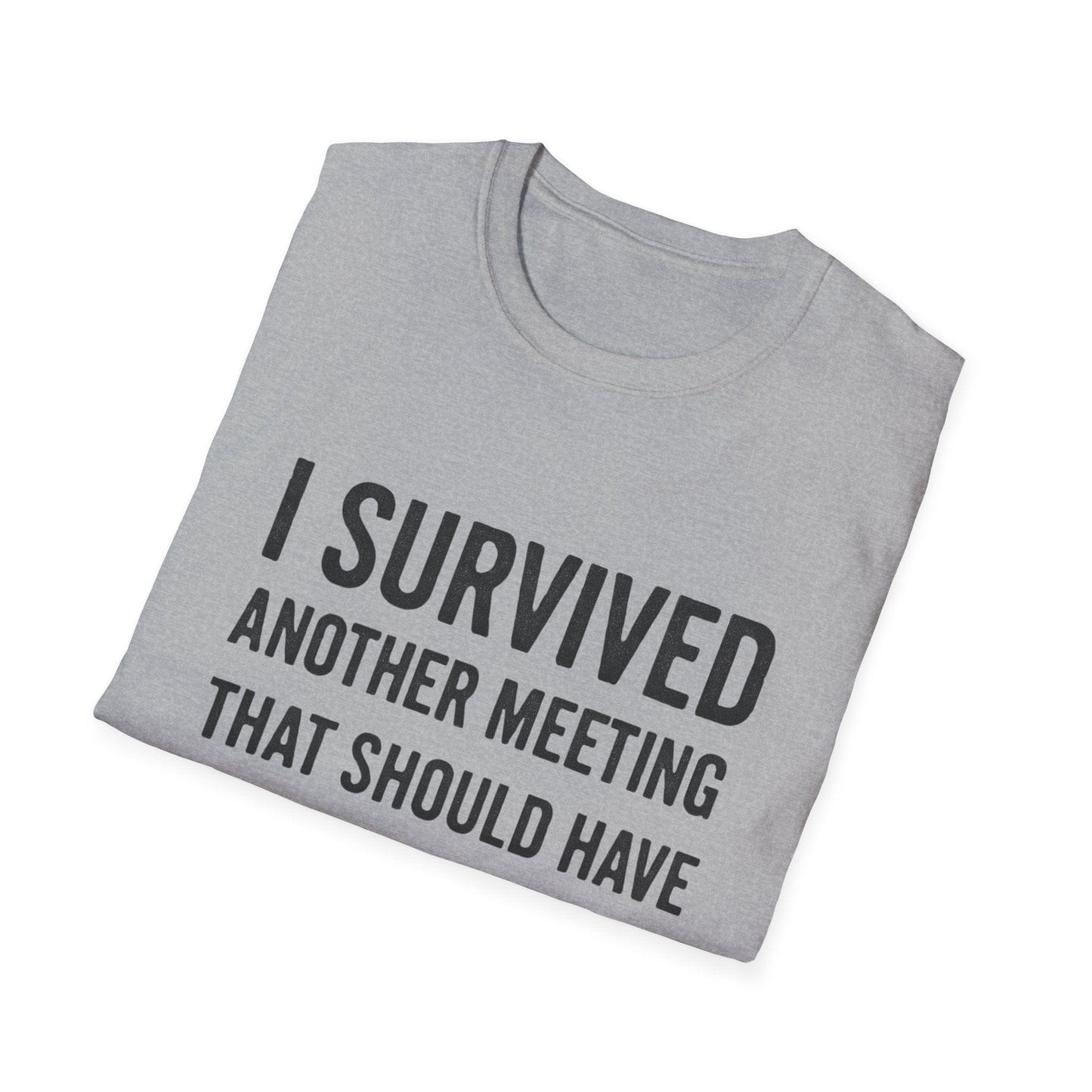 "I Survived Another Meeting That Should Have Been An Email" - The Official Office Survivor Tee - That Should Be on a T-Shirt