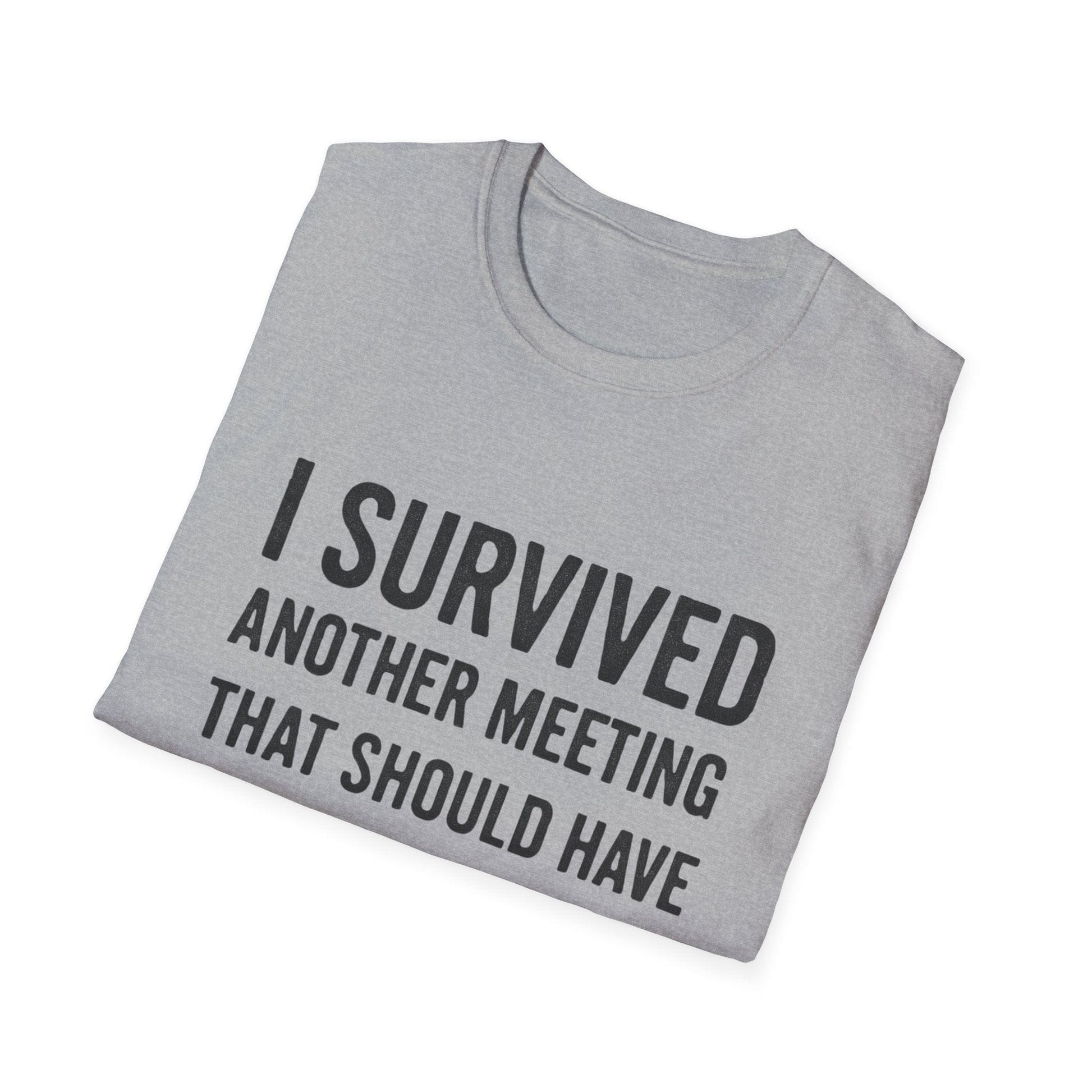 "I Survived Another Meeting That Should Have Been An Email" - The Official Office Survivor Tee - That Should Be on a T-Shirt