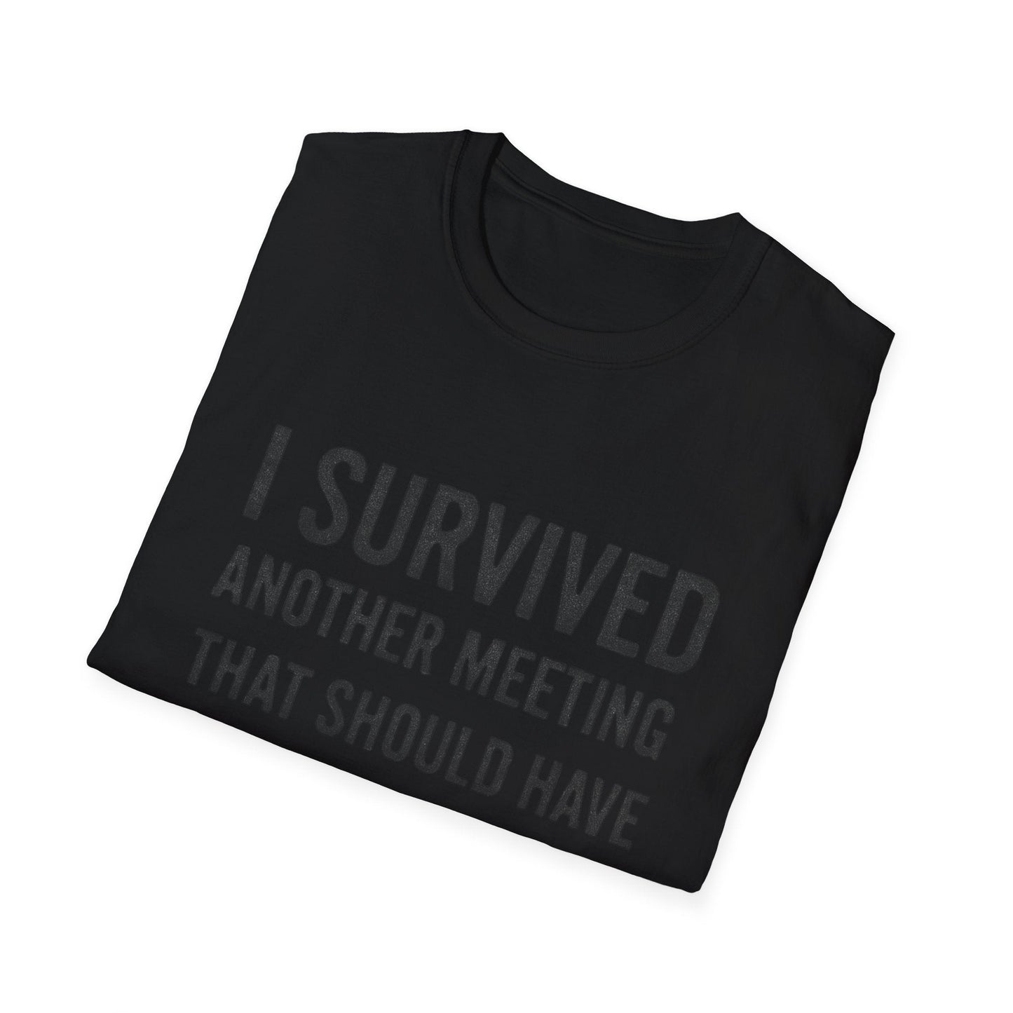 "I Survived Another Meeting That Should Have Been An Email" - The Official Office Survivor Tee - That Should Be on a T-Shirt