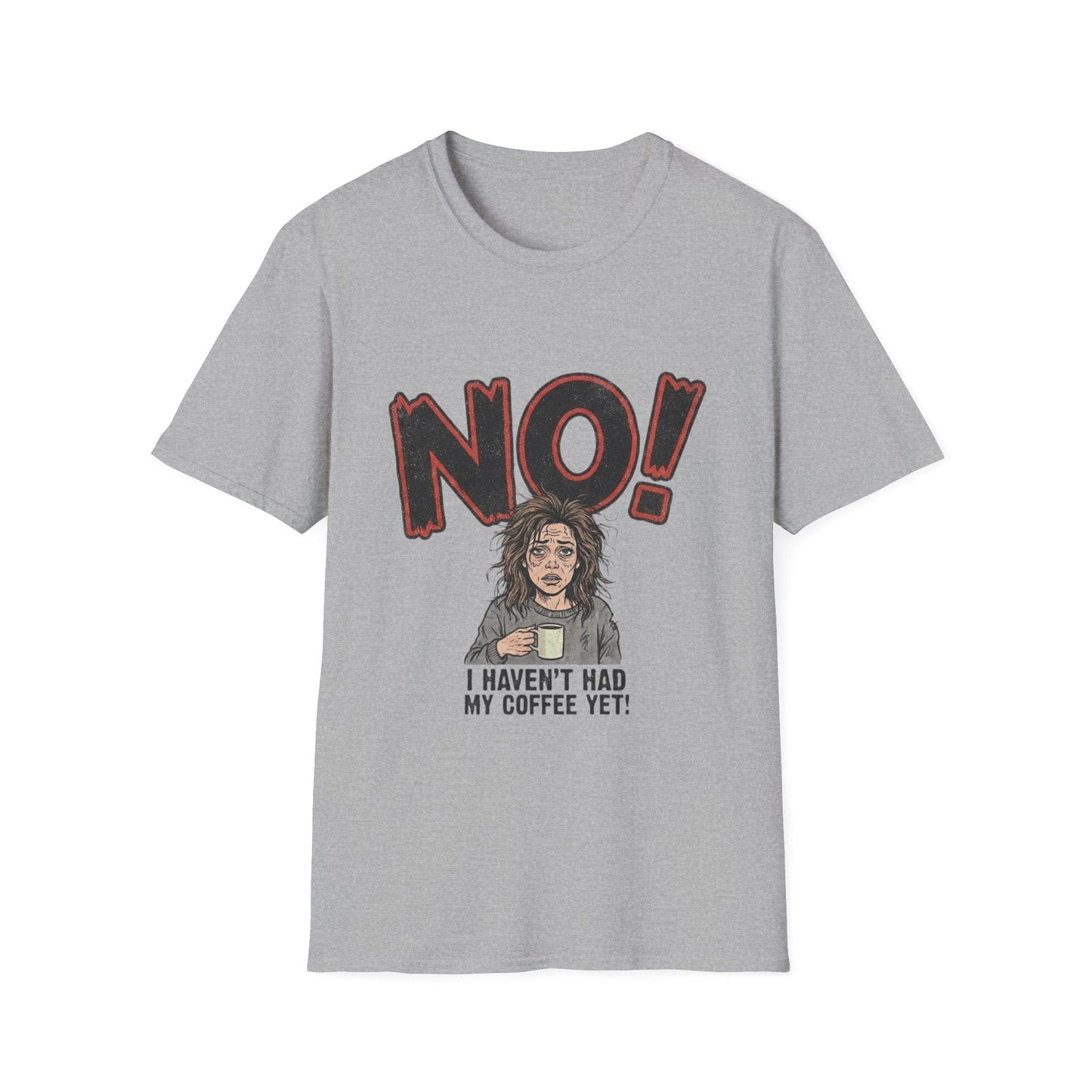 Coffee Morning T-Shirt — "NO! I Haven't Had My Coffee Yet" Graphic Tee