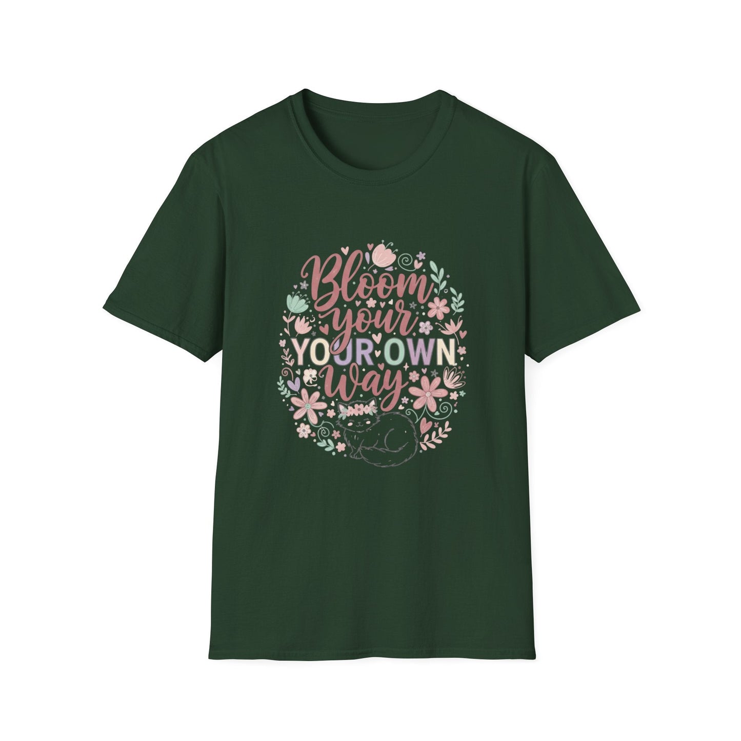 Bloom Your Own Way T-Shirt — Floral Positive Message Tee - That Should Be on a T-Shirt