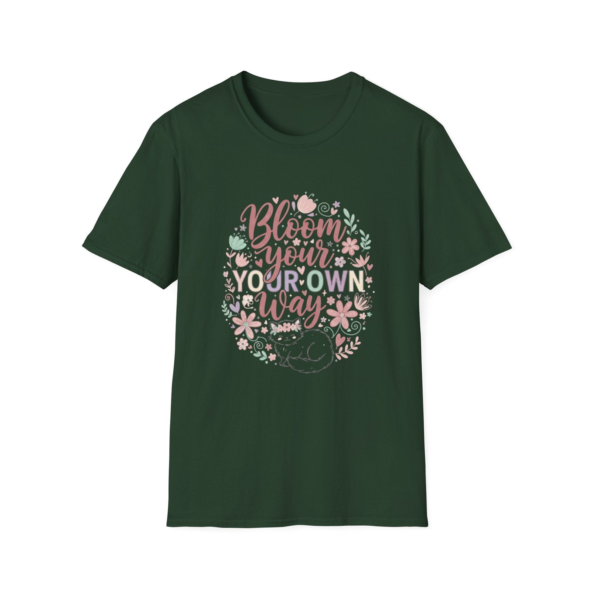 Bloom Your Own Way T-Shirt — Floral Positive Message Tee - That Should Be on a T-Shirt