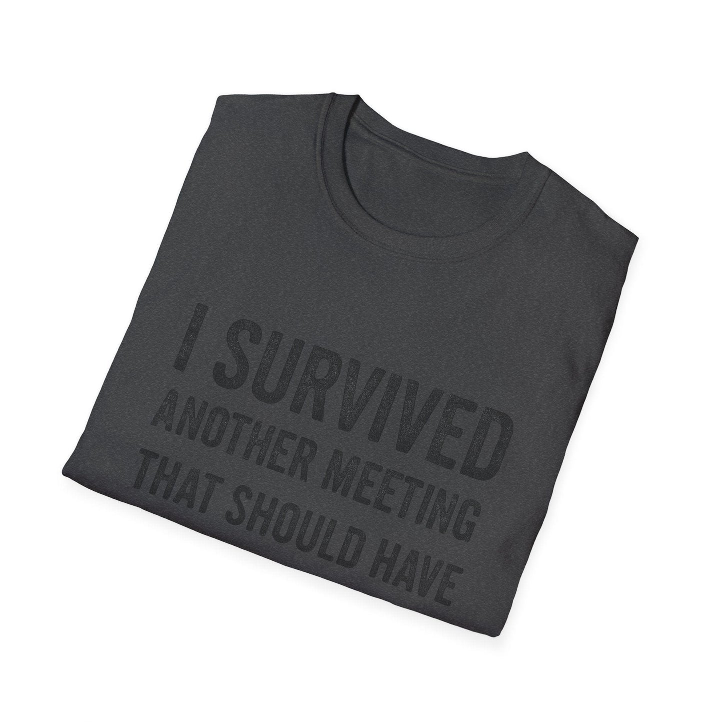 "I Survived Another Meeting That Should Have Been An Email" - The Official Office Survivor Tee - That Should Be on a T-Shirt