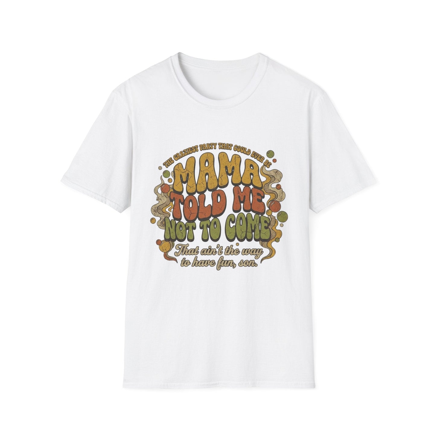 Mama Told Me Not To Come Retro Graphic T-Shirt — Vintage 70s Vibe - That Should Be on a T-Shirt