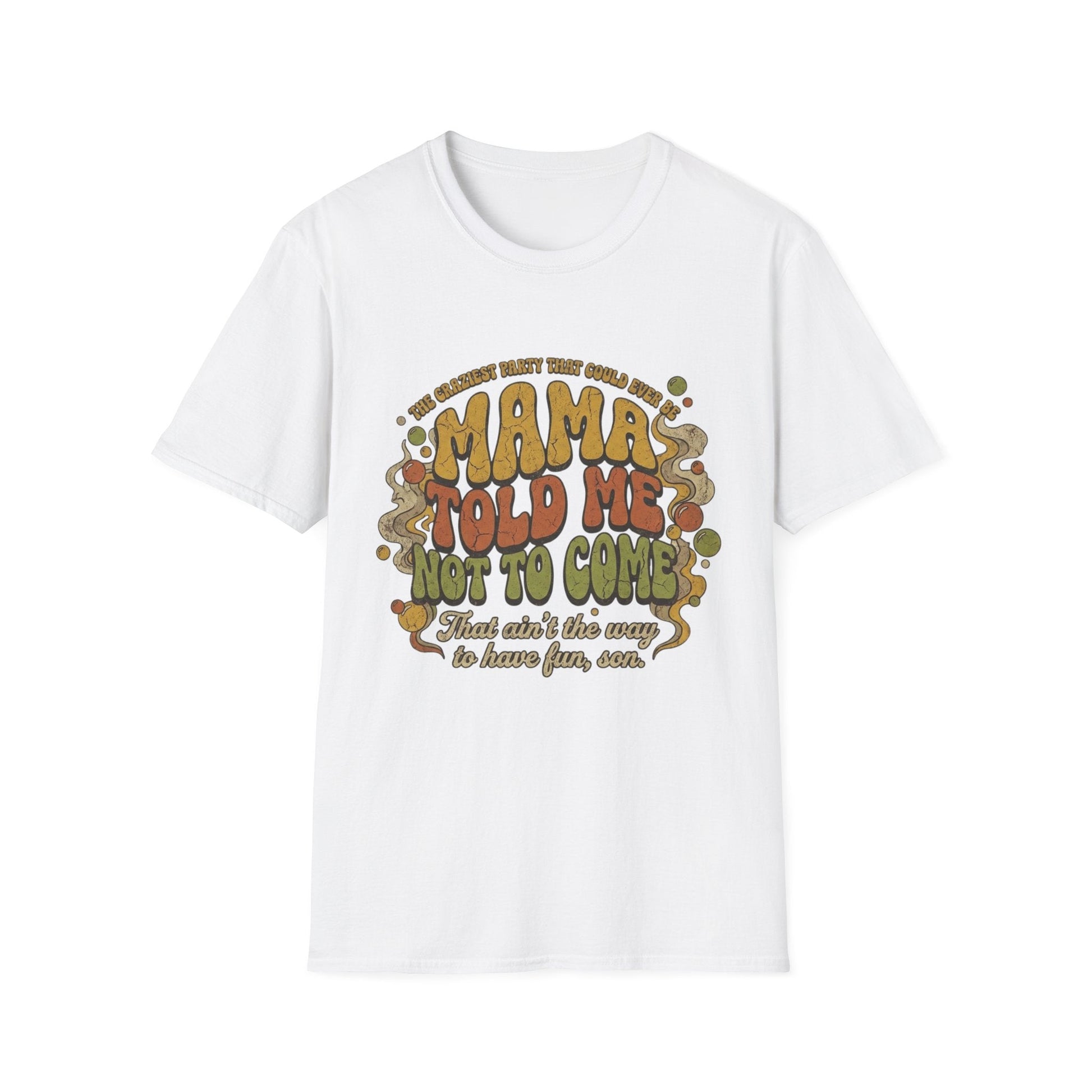 Mama Told Me Not To Come Retro Graphic T-Shirt — Vintage 70s Vibe - That Should Be on a T-Shirt