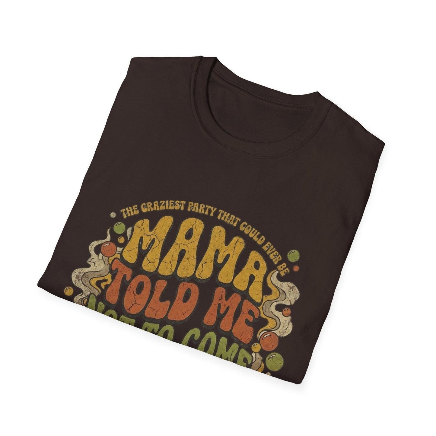 Mama Told Me Not To Come Retro Graphic T-Shirt — Vintage 70s Vibe - That Should Be on a T-Shirt