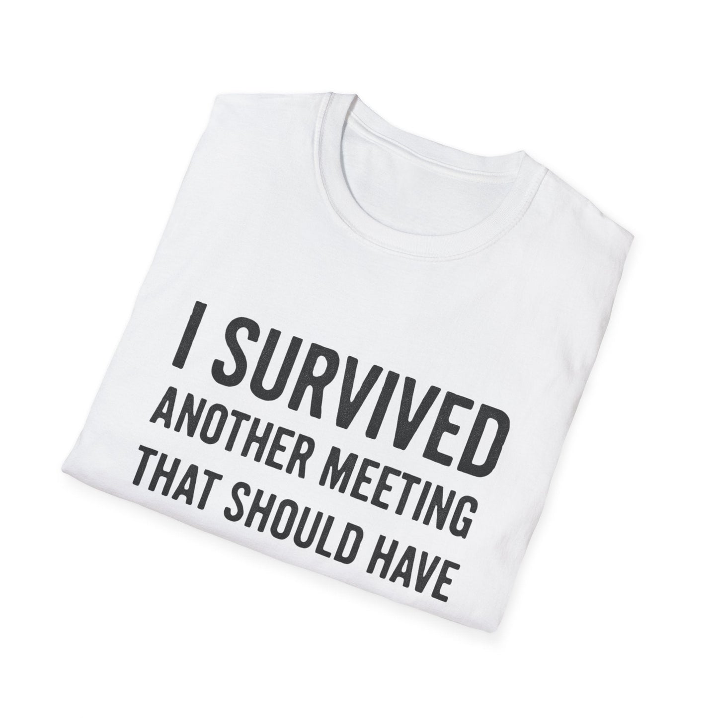 "I Survived Another Meeting That Should Have Been An Email" - The Official Office Survivor Tee - That Should Be on a T-Shirt