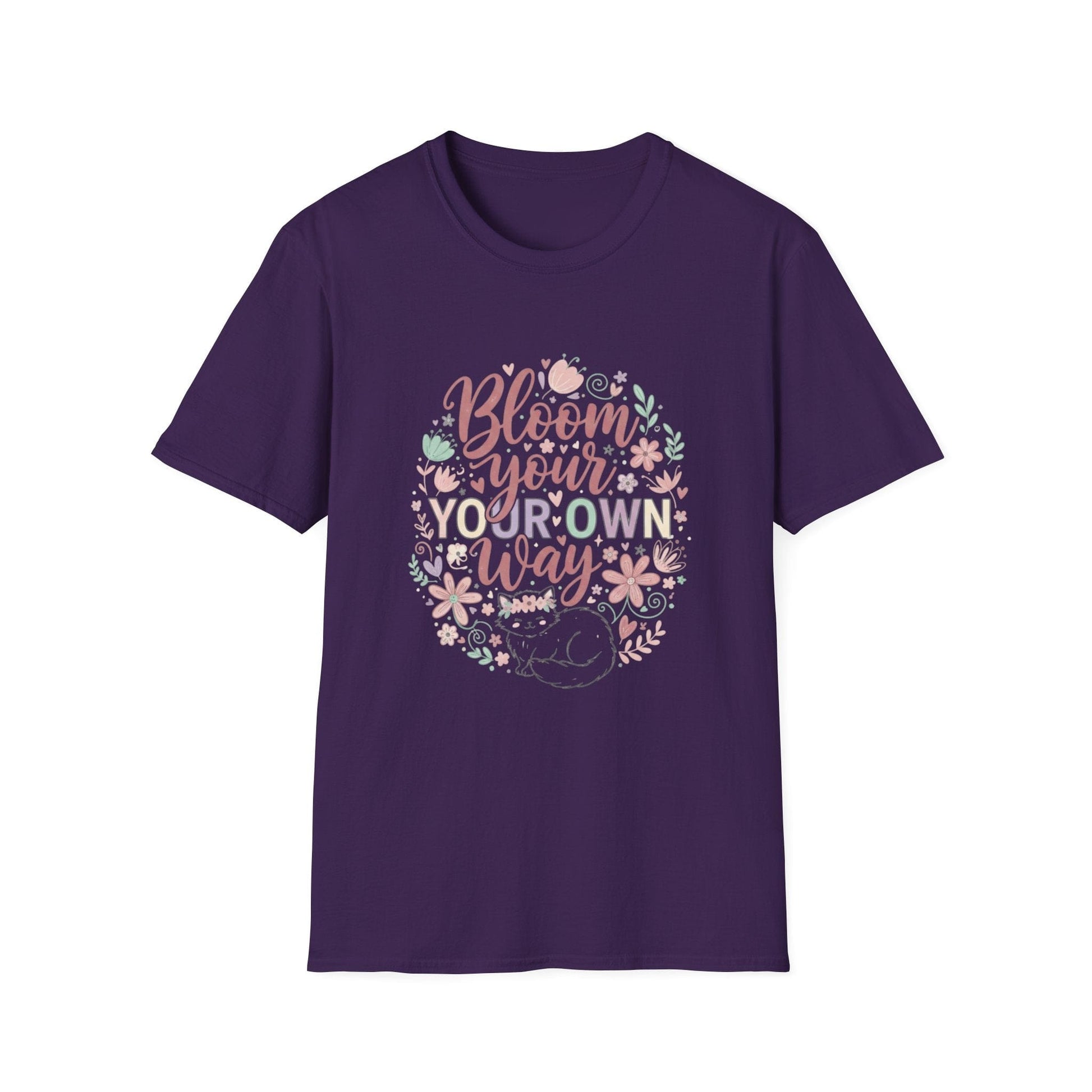 Bloom Your Own Way T-Shirt — Floral Positive Message Tee - That Should Be on a T-Shirt