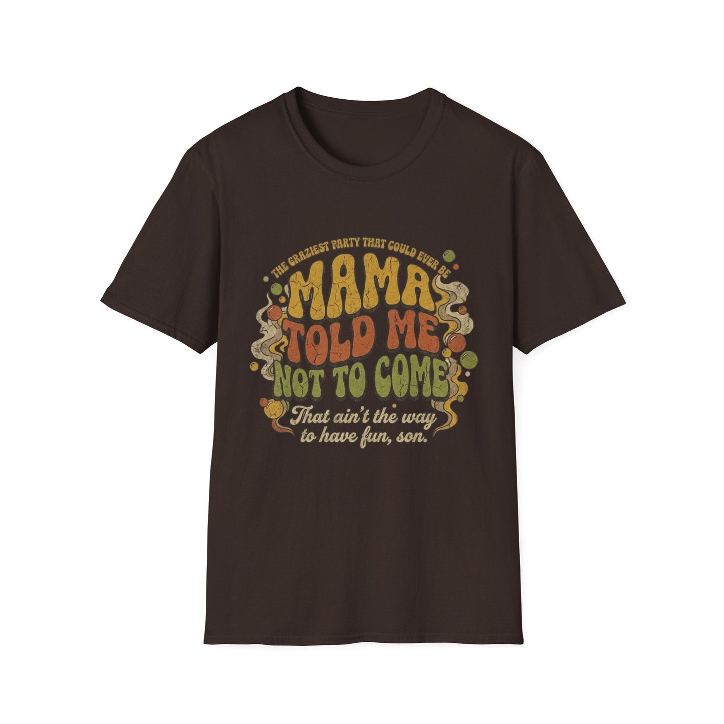 Mama Told Me Not To Come Retro Graphic T-Shirt — Vintage 70s Vibe - That Should Be on a T-Shirt