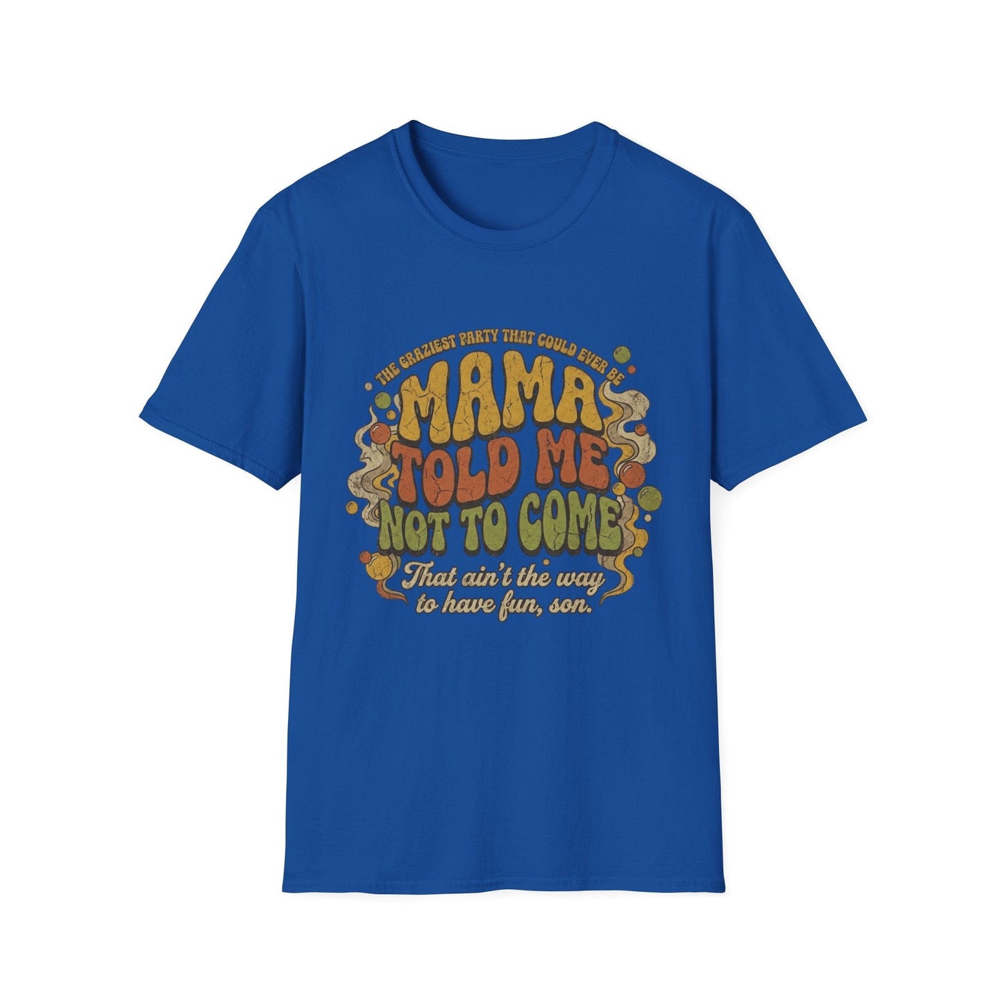 Mama Told Me Not To Come Retro Graphic T-Shirt — Vintage 70s Vibe - That Should Be on a T-Shirt