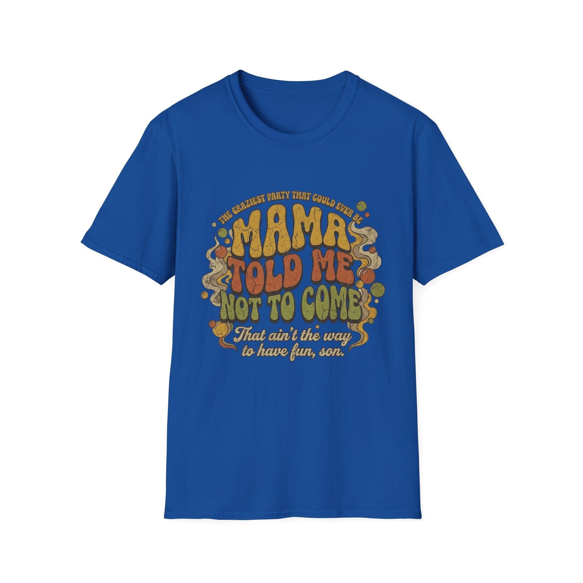 Mama Told Me Not To Come Retro Graphic T-Shirt — Vintage 70s Vibe - That Should Be on a T-Shirt
